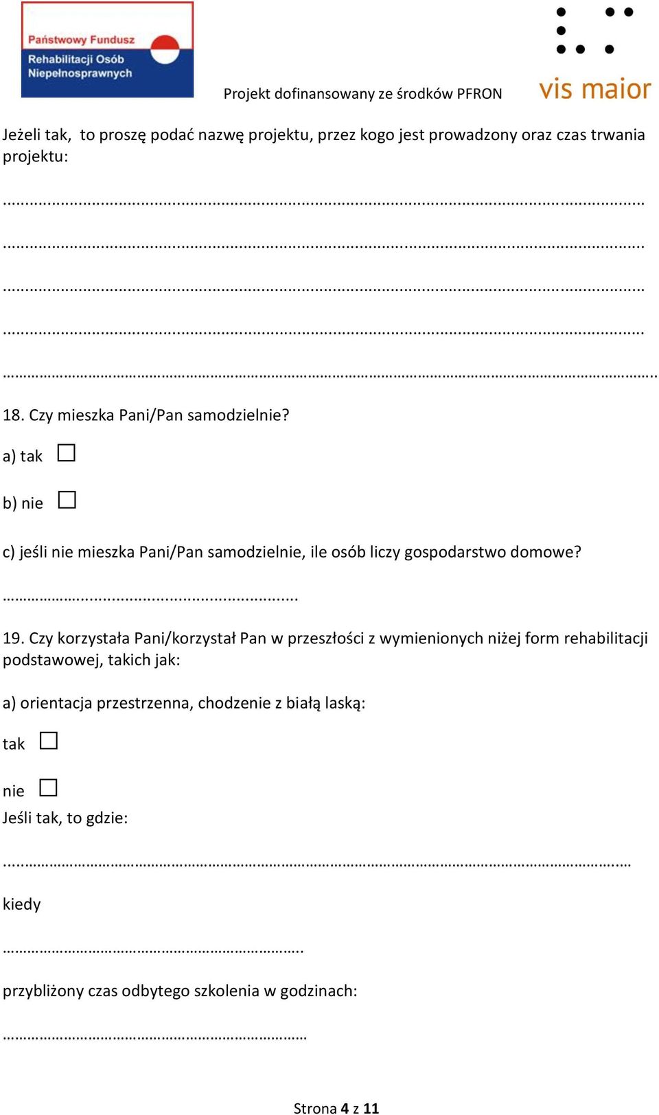 Czy korzystała Pani/korzystał Pan w przeszłości z wymienionych niżej form rehabilitacji podstawowej, takich jak: a)