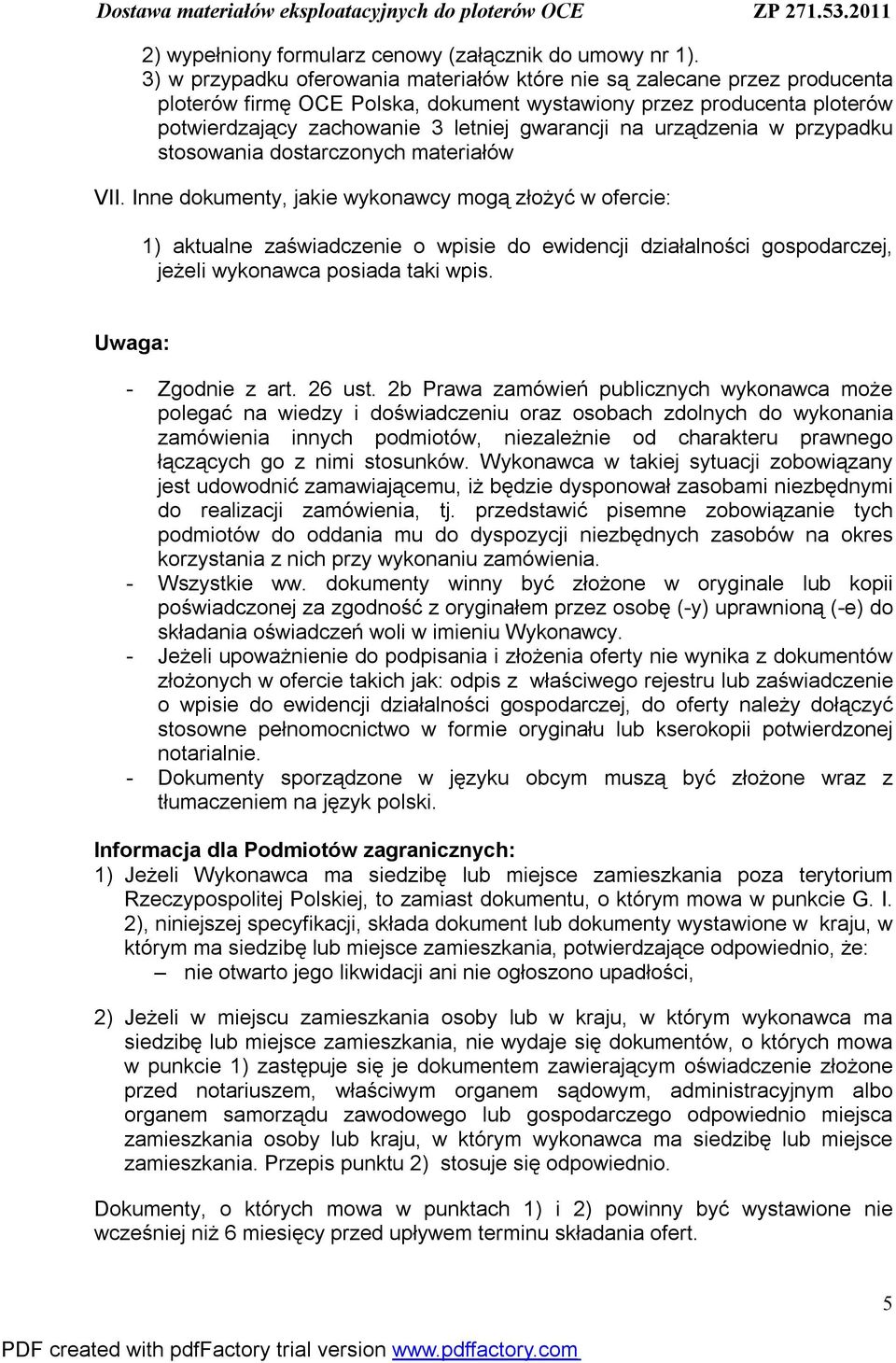 urządzenia w przypadku stosowania dostarczonych materiałów VII.