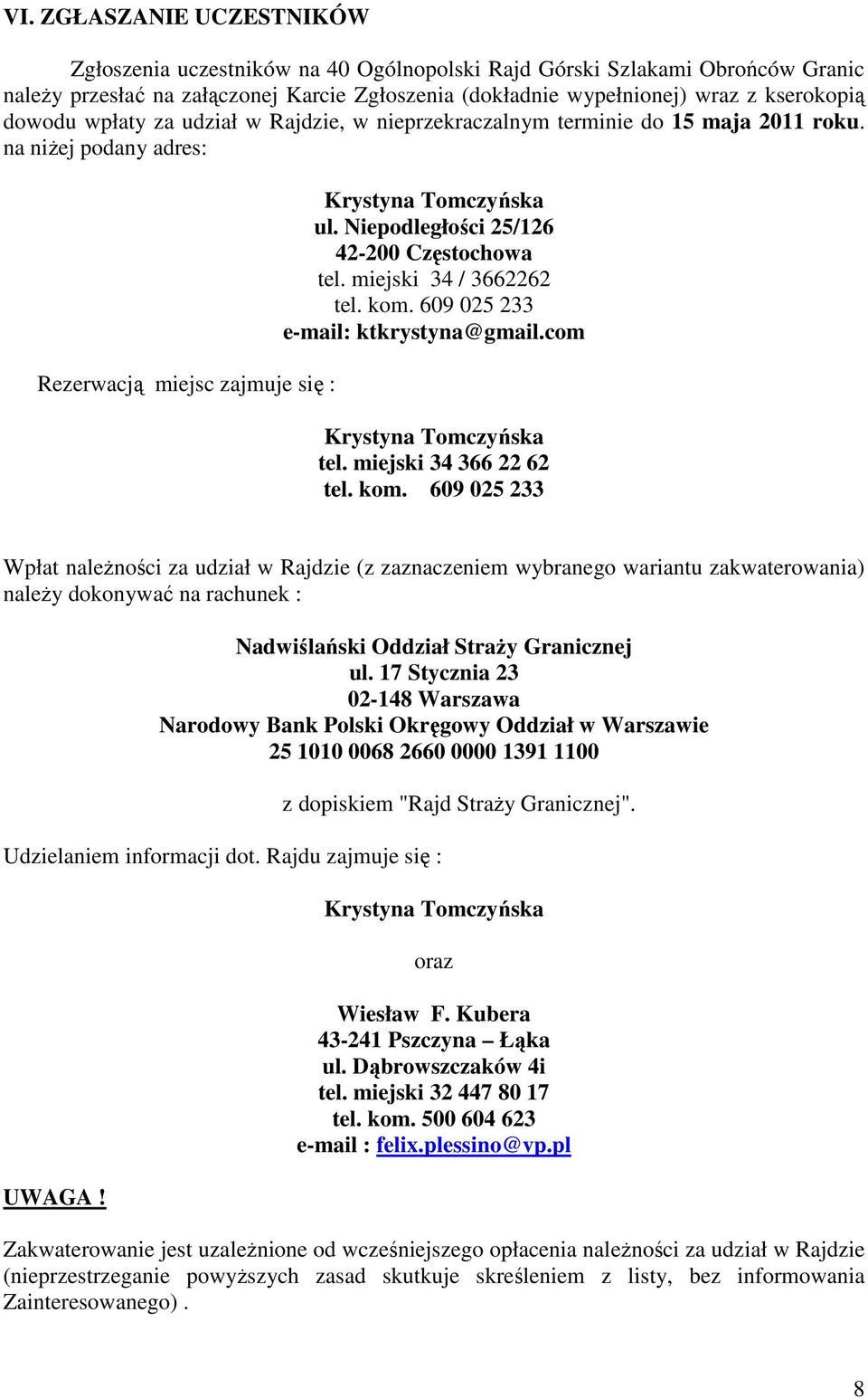 Niepodległości 25/126 42-200 Częstochowa tel. miejski 34 / 3662262 tel. kom.