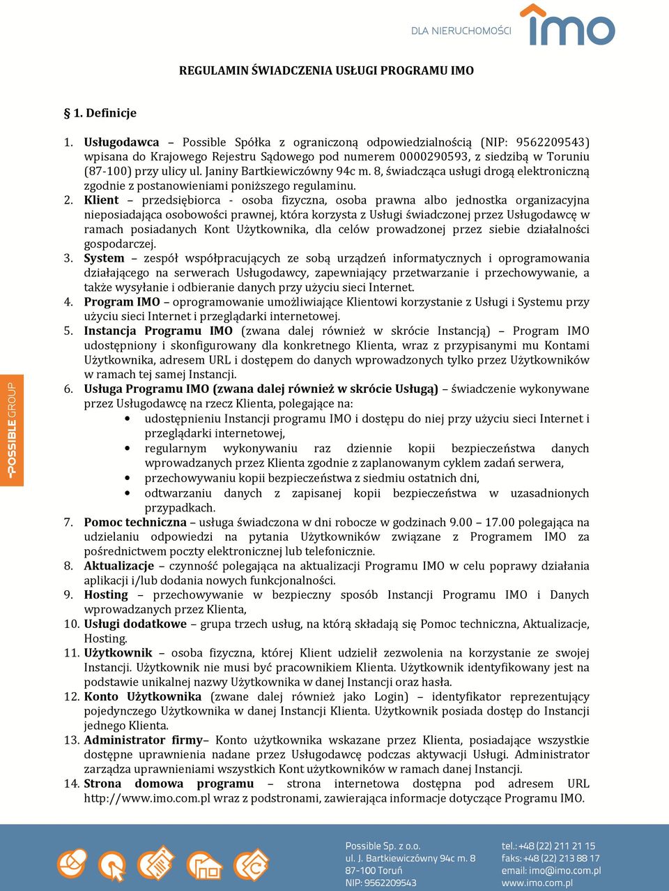 Janiny Bartkiewiczówny 94c m. 8, świadcząca usługi drogą elektroniczną zgodnie z postanowieniami poniższego regulaminu. 2.