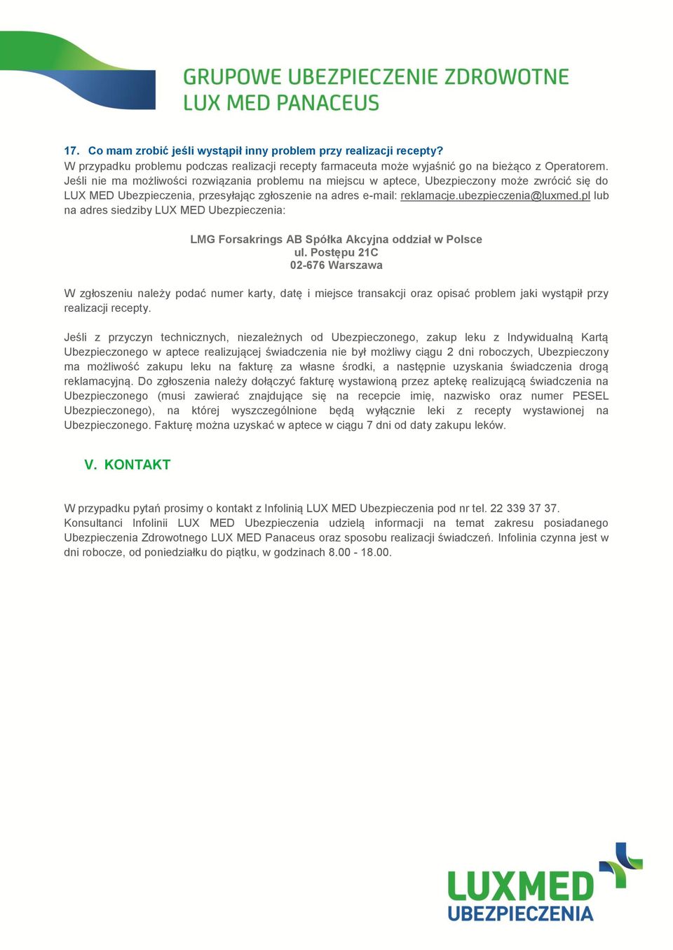 pl lub na adres siedziby LUX MED Ubezpieczenia: LMG Forsakrings AB Spółka Akcyjna oddział w Polsce ul.