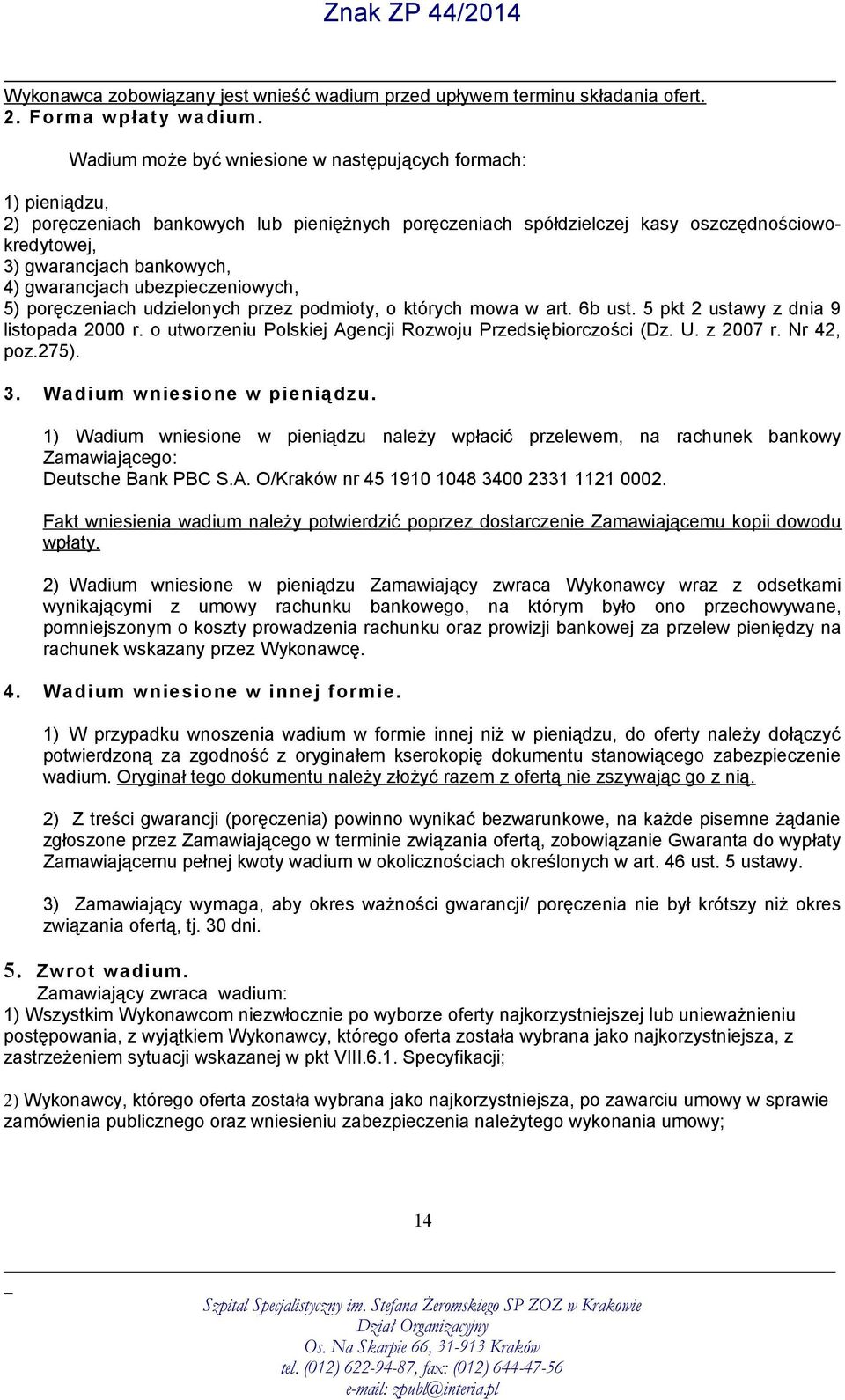 gwarancjach ubezpieczeniowych, 5) poręczeniach udzielonych przez podmioty, o których mowa w art. 6b ust. 5 pkt 2 ustawy z dnia 9 listopada 2000 r.