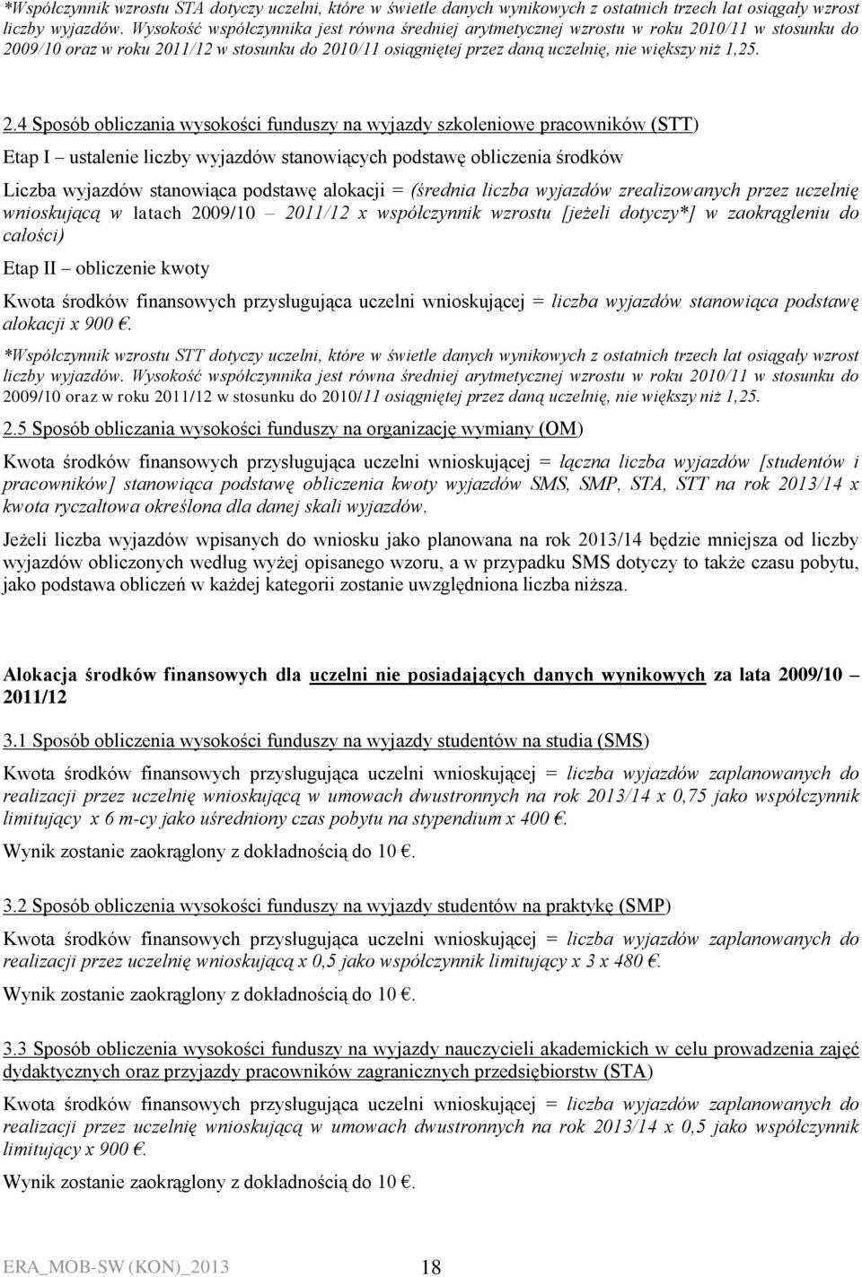 2.4 Sposób obliczania wysokości funduszy na wyjazdy szkoleniowe pracowników (STT) Etap I ustalenie liczby wyjazdów stanowiących podstawę obliczenia środków Liczba wyjazdów stanowiąca podstawę