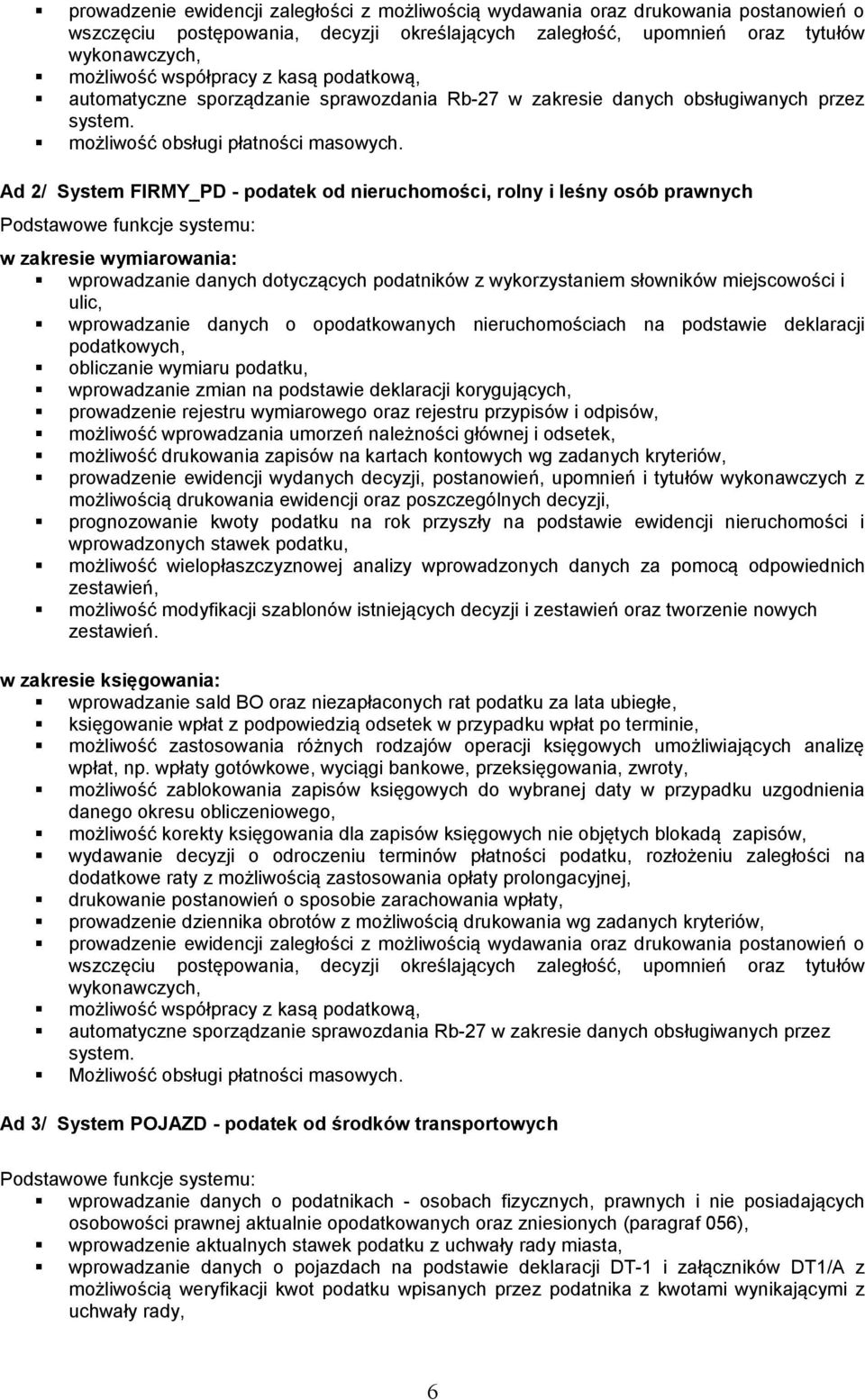 Ad 2/ System FIRMY_PD - podatek od nieruchomości, rolny i leśny osób prawnych w zakresie wymiarowania: wprowadzanie danych dotyczących podatników z wykorzystaniem słowników miejscowości i ulic,