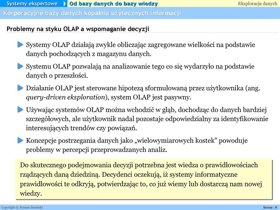 query-driven eksploration), system OLAP jest pasywny.