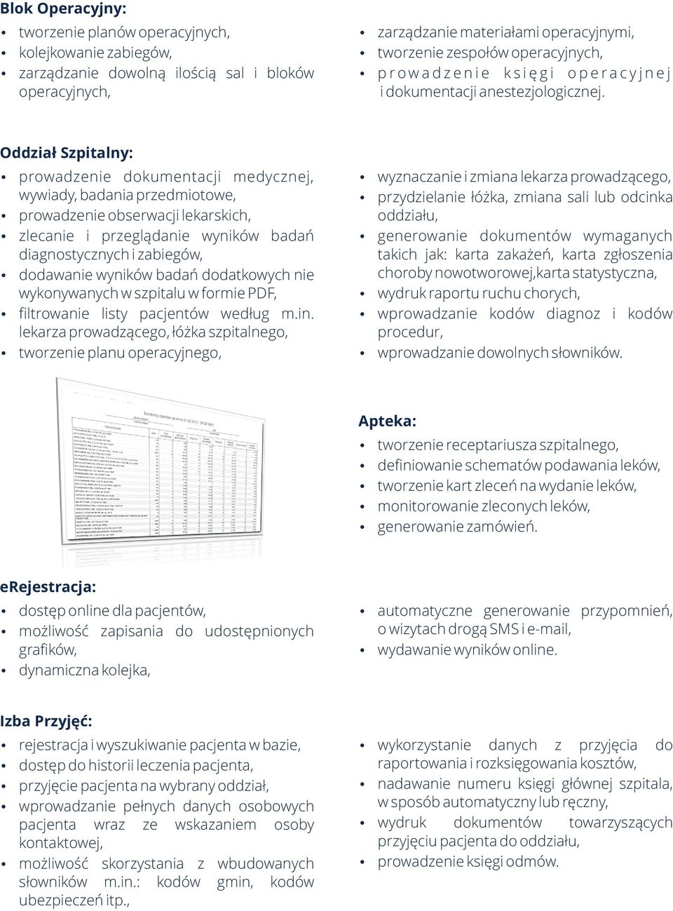 Oddzia³ Szpitalny: prowadzenie dokumentacji medycznej, wywiady, badania przedmiotowe, prowadzenie obserwacji lekarskich, zlecanie i przegl¹danie wyników badañ diagnostycznych i zabiegów, dodawanie