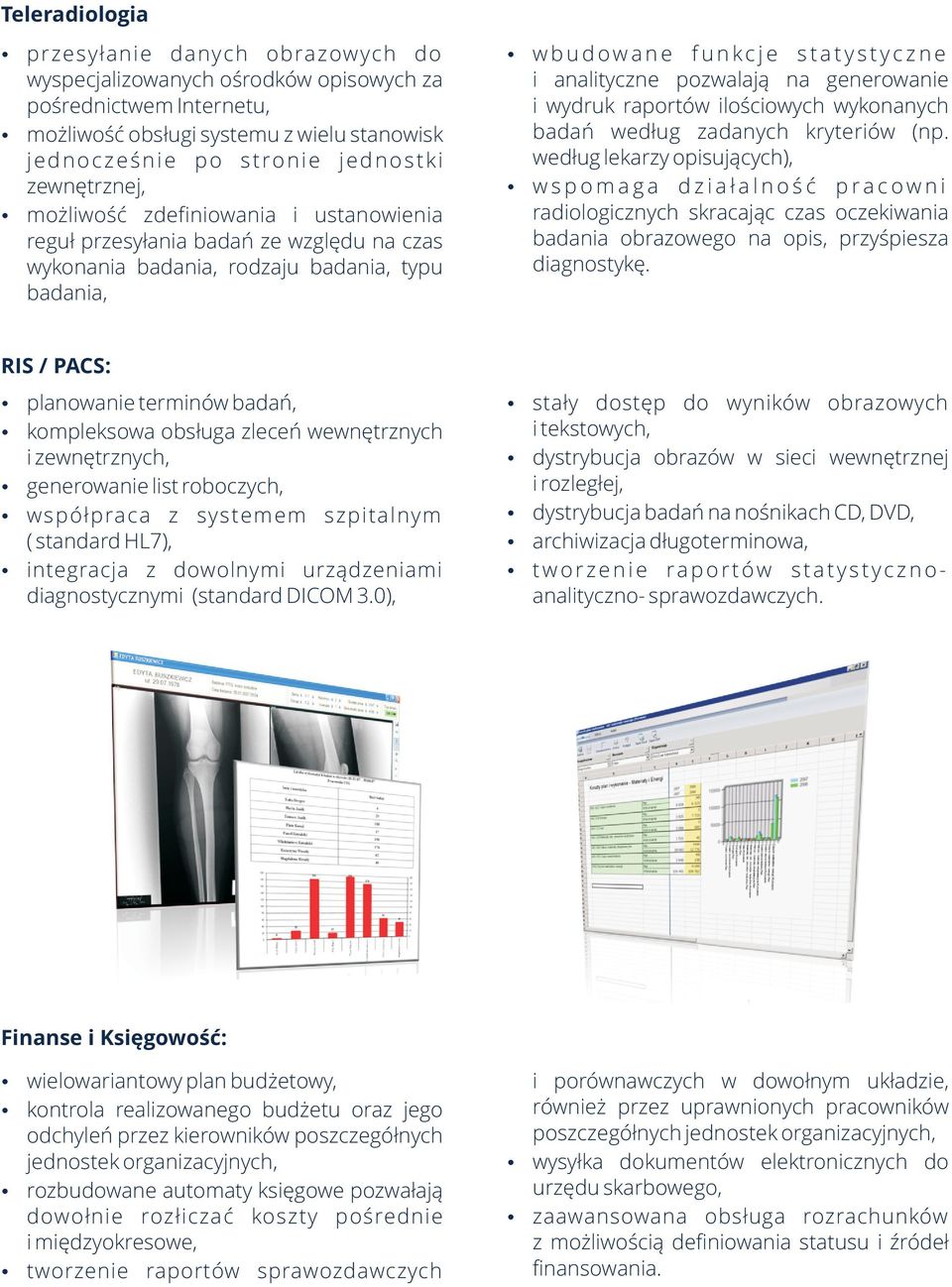 i analityczne pozwalaj¹ na generowanie i wydruk raportów iloœciowych wykonanych badañ wed³ug zadanych kryteriów (np.