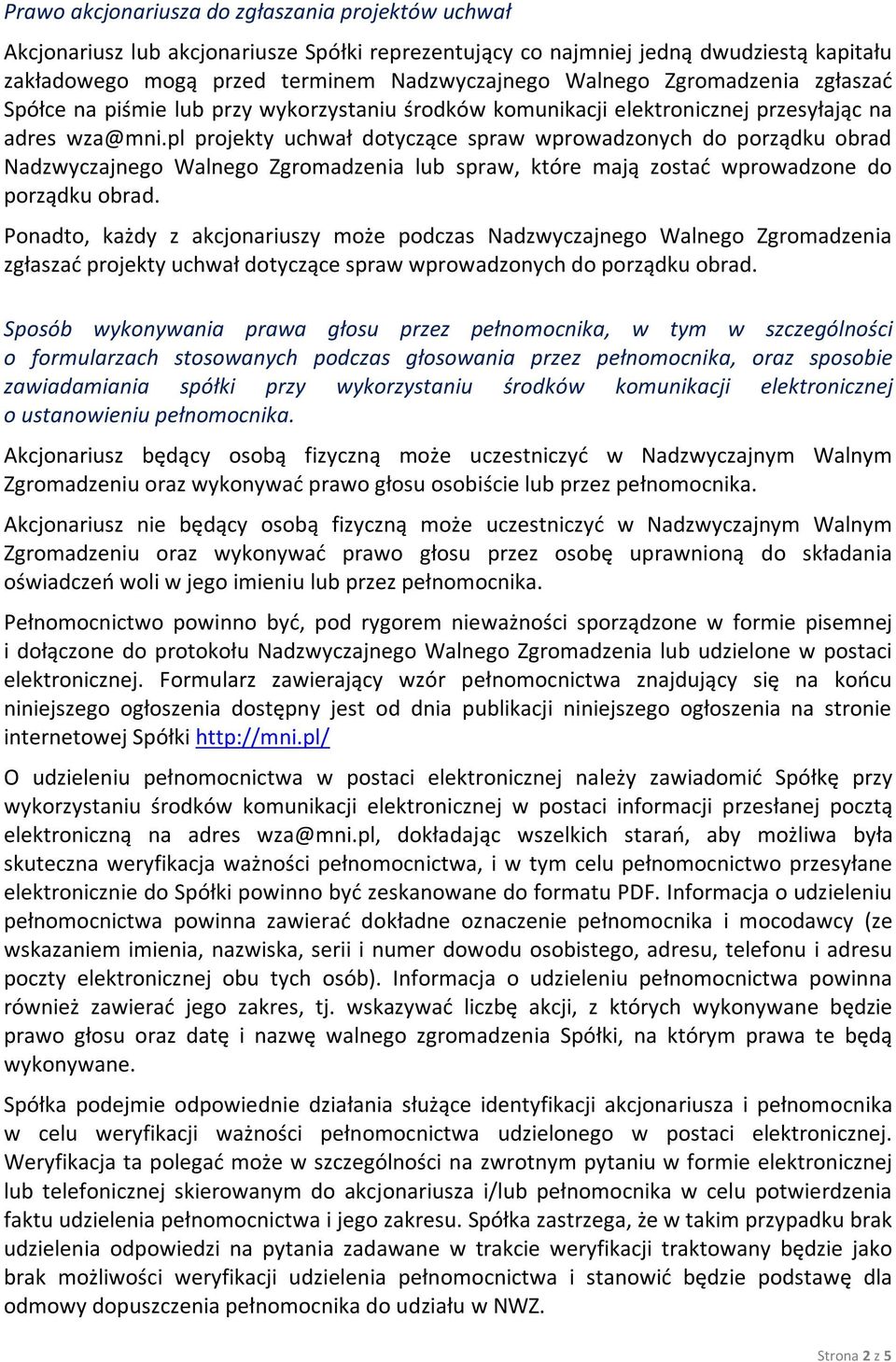 pl projekty uchwał dotyczące spraw wprowadzonych do porządku obrad Nadzwyczajnego Walnego Zgromadzenia lub spraw, które mają zostać wprowadzone do porządku obrad.