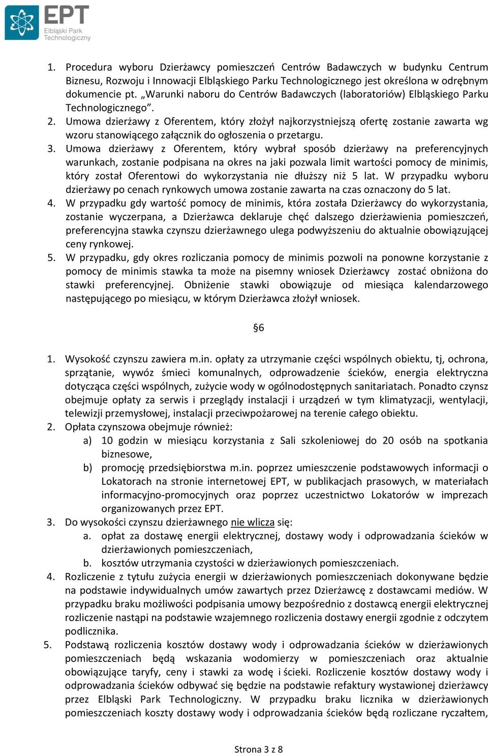 Umowa dzierżawy z Oferentem, który złożył najkorzystniejszą ofertę zostanie zawarta wg wzoru stanowiącego załącznik do ogłoszenia o przetargu. 3.