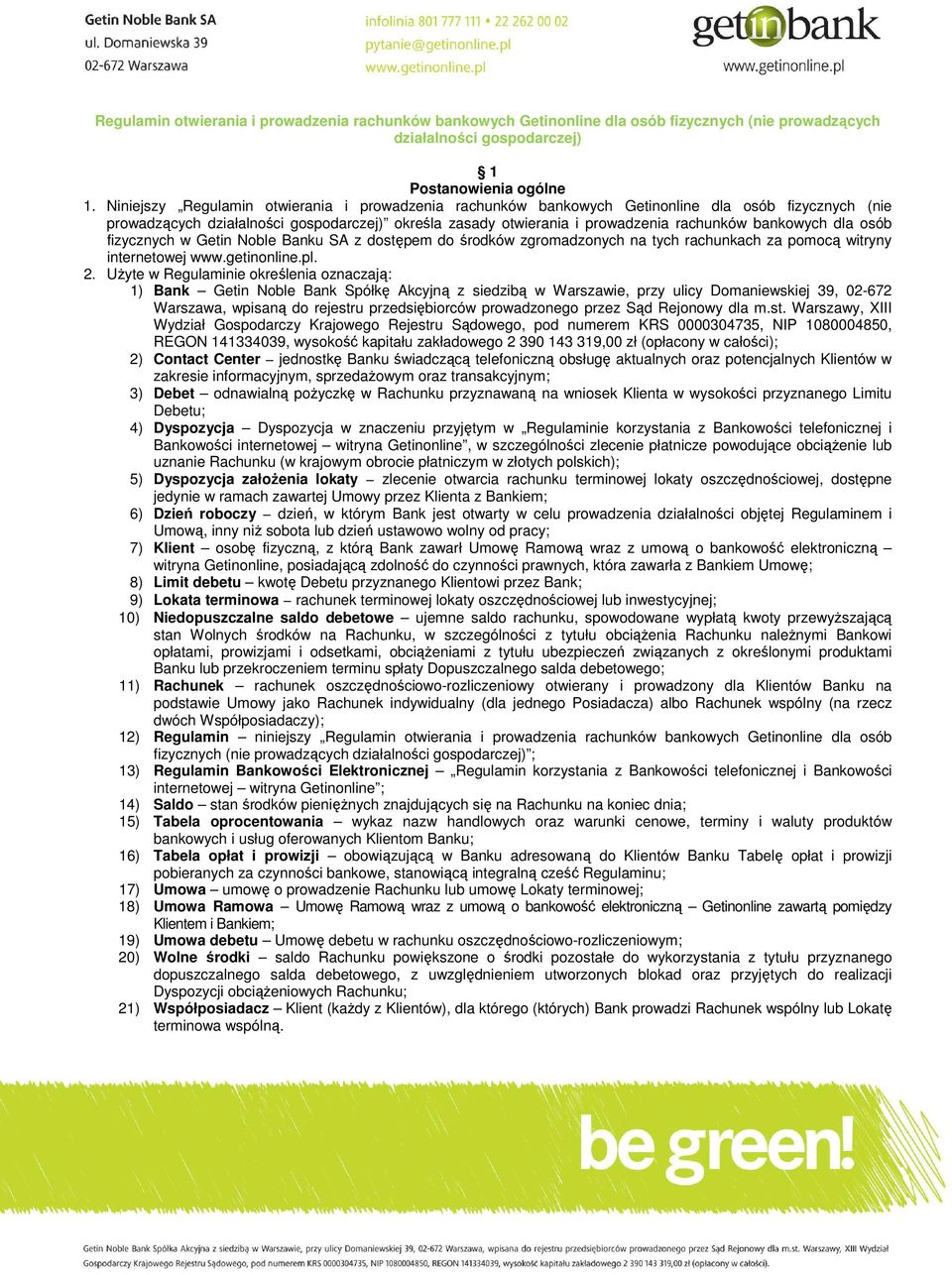 bankowych dla osób fizycznych w Getin Noble Banku SA z dostępem do środków zgromadzonych na tych rachunkach za pomocą witryny internetowej www.getinonline.pl. 2.