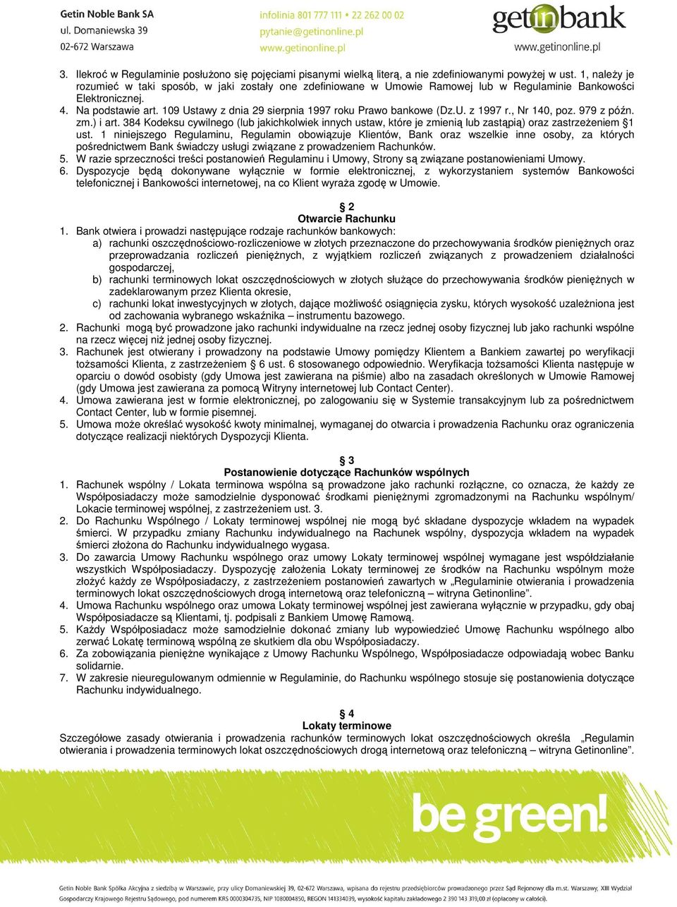 109 Ustawy z dnia 29 sierpnia 1997 roku Prawo bankowe (Dz.U. z 1997 r., Nr 140, poz. 979 z późn. zm.) i art.