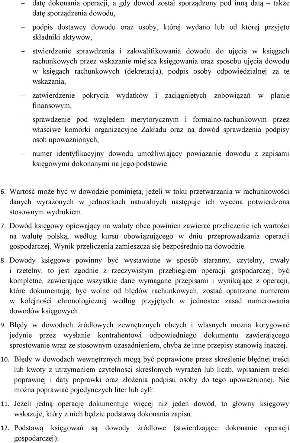 odpowiedzialnej za te wskazania, zatwierdzenie pokrycia wydatków i zaciągniętych zobowiązań w planie finansowym, sprawdzenie pod względem merytorycznym i formalno-rachunkowym przez właściwe komórki