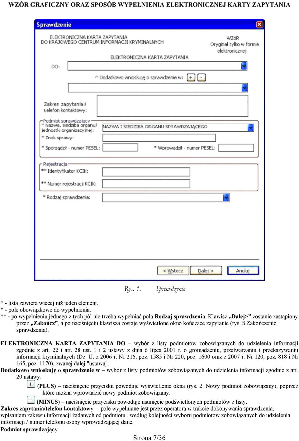 Klawisz Dalej> zostanie zastąpiony przez Zakończ, a po naciśnięciu klawisza zostaje wyświetlone okno kończące zapytanie (rys. 8.Zakończenie sprawdzenia).