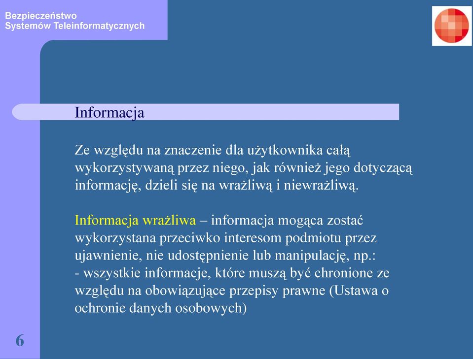 Informacja wrażliwa informacja mogąca zostać wykorzystana przeciwko interesom podmiotu przez ujawnienie, nie