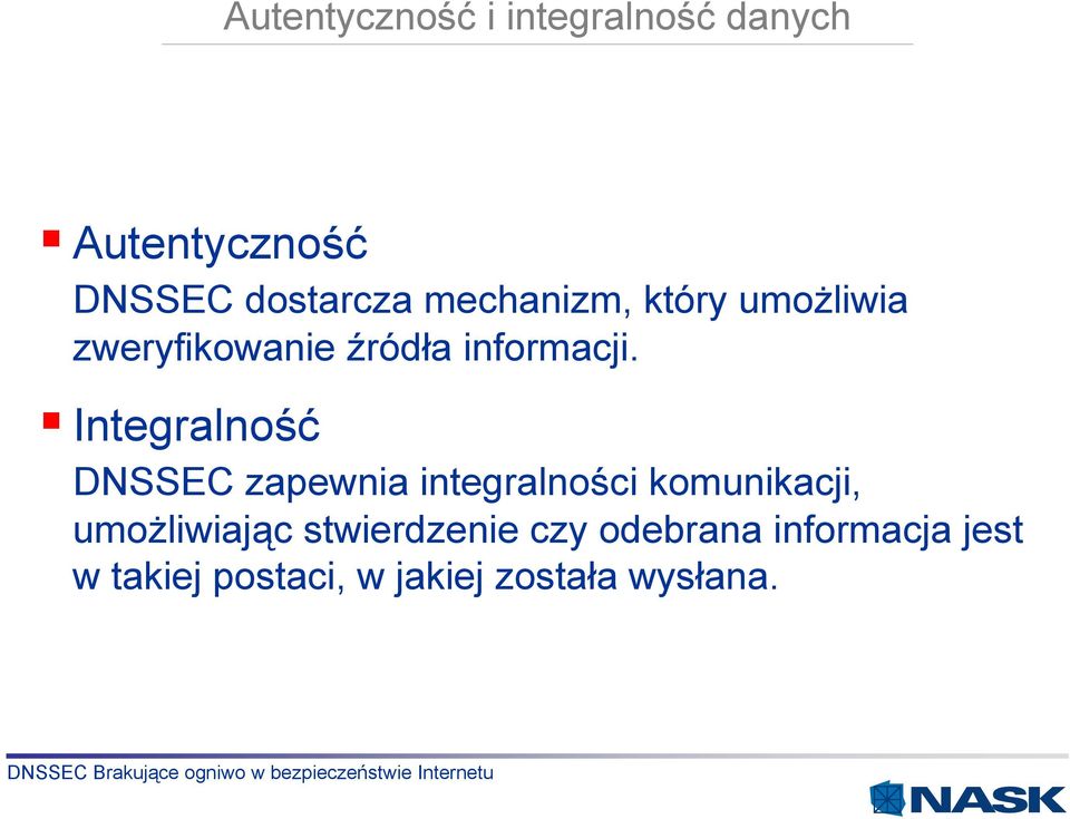 Integralność DNSSEC zapewnia integralności komunikacji, umożliwiając