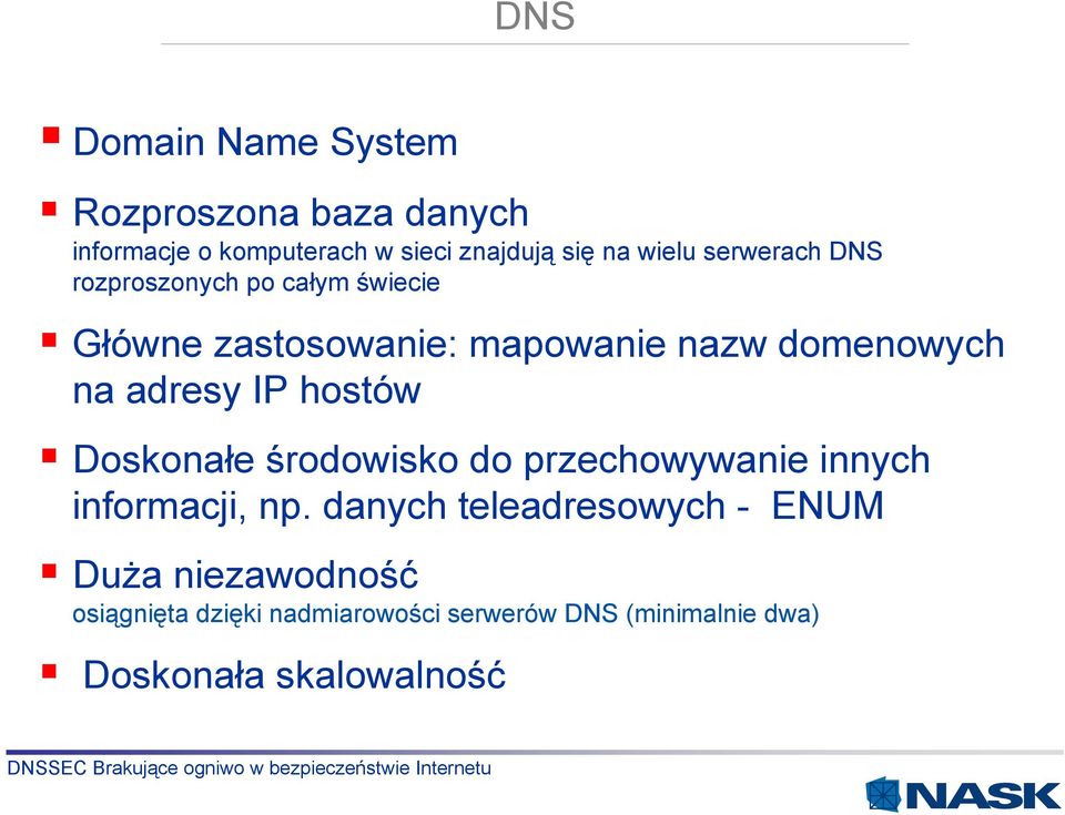 IP hostów Doskonałe środowisko do przechowywanie innych informacji, np.