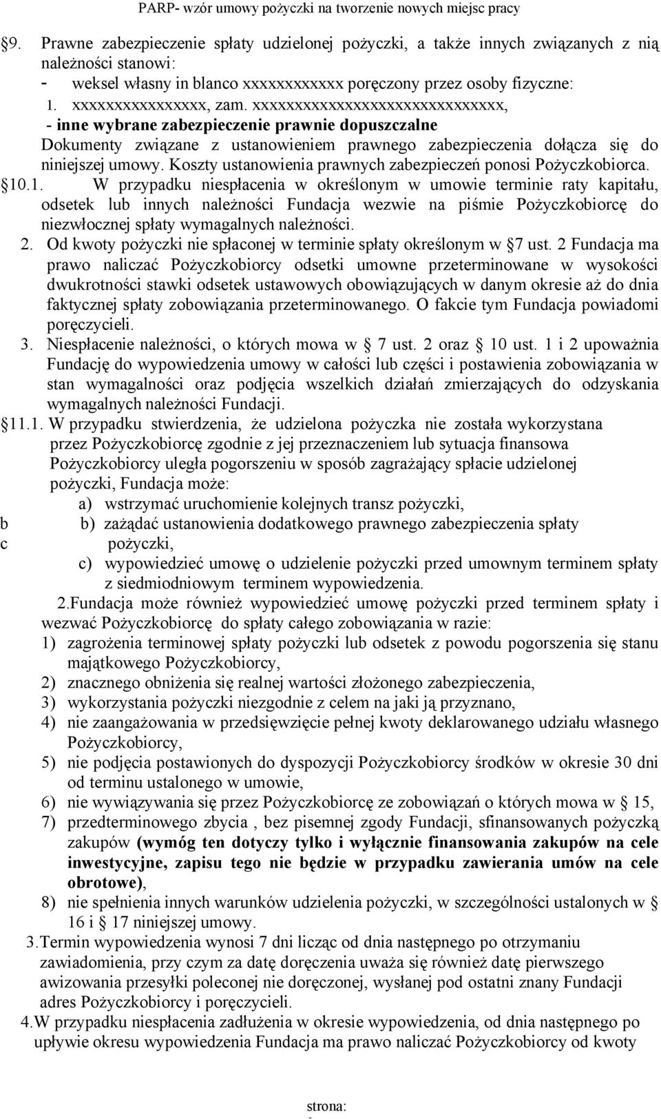 Koszty ustanowienia prawnych zabezpieczeń ponosi Pożyczkobiorca. 10