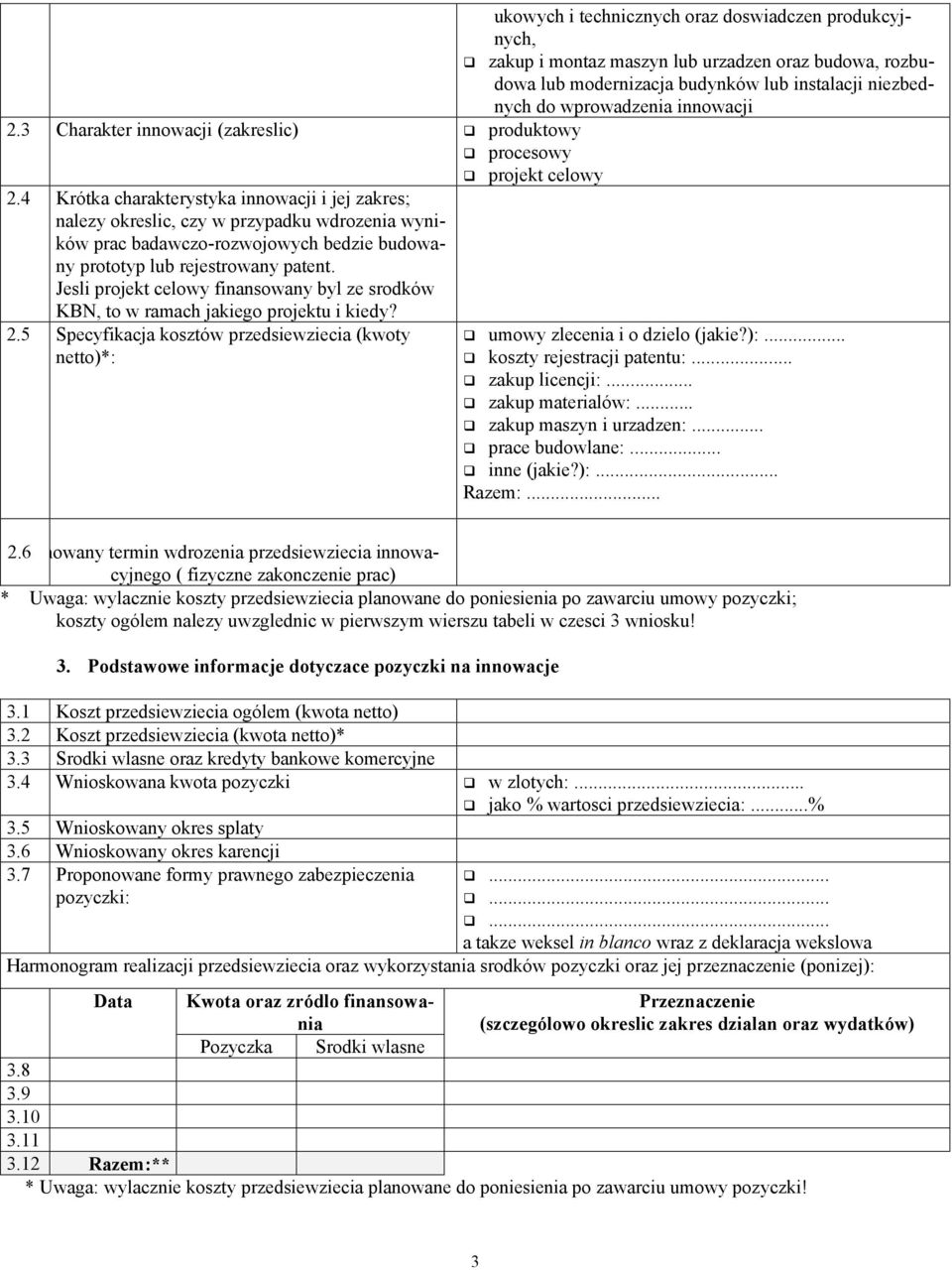 4 Krótka charakterystyka innowacji i jej zakres; nalezy okreslic, czy w przypadku wdrozenia wyników prac badawczo-rozwojowych bedzie budowany prototyp lub rejestrowany patent.