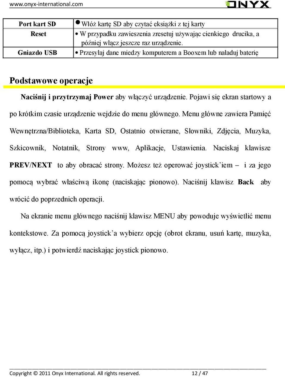 Przesyłaj dane miedzy komputerem a Booxem lub naładuj baterię Podstawowe operacje Naciśnij i przytrzymaj Power aby włączyć urządzenie.
