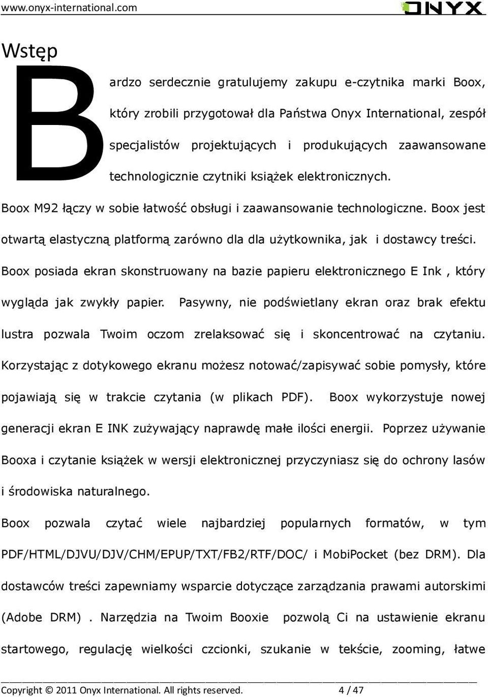technologicznie czytniki książek elektronicznych. BBoox M92 łączy w sobie łatwość obsługi i zaawansowanie technologiczne.