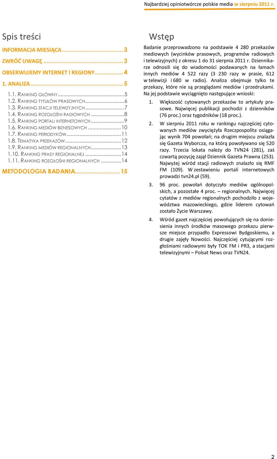 .. 13 1.10. RANKING PRASY REGIONALNEJ... 14 1.11. RANKING ROZGŁOŚNI REGIONALNYCH... 14 METODOLOGIA BADANIA.