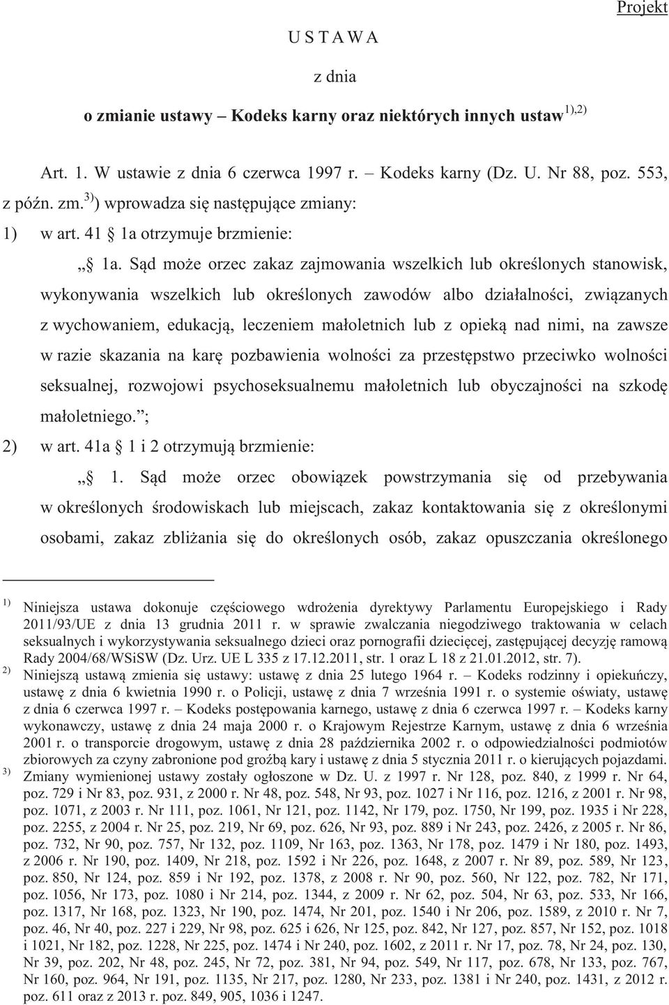 Sąd może orzec zakaz zajmowania wszelkich lub określonych stanowisk, wykonywania wszelkich lub określonych zawodów albo działalności, związanych z wychowaniem, edukacją, leczeniem małoletnich lub z