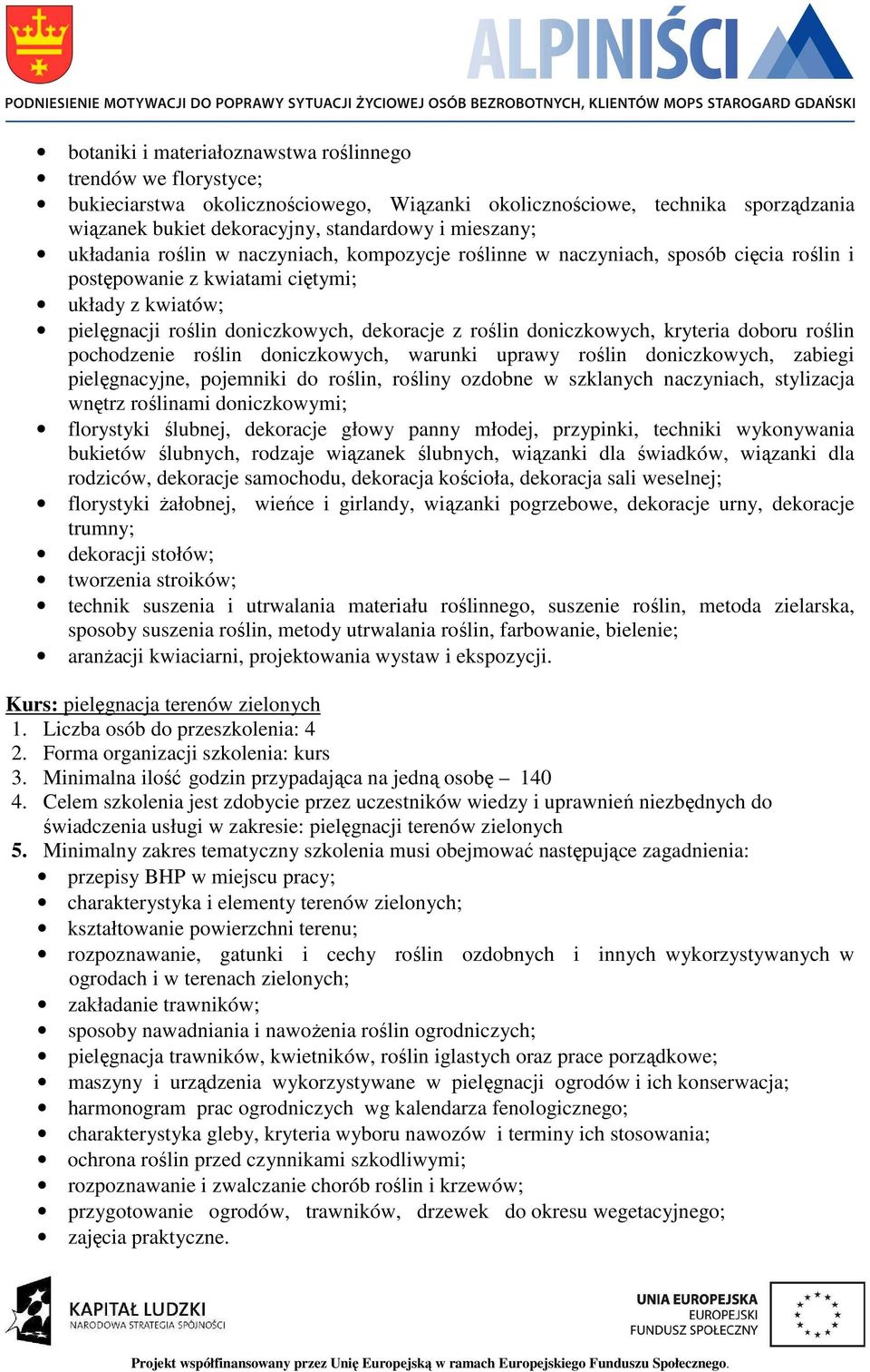 doniczkowych, kryteria doboru roślin pochodzenie roślin doniczkowych, warunki uprawy roślin doniczkowych, zabiegi pielęgnacyjne, pojemniki do roślin, rośliny ozdobne w szklanych naczyniach,