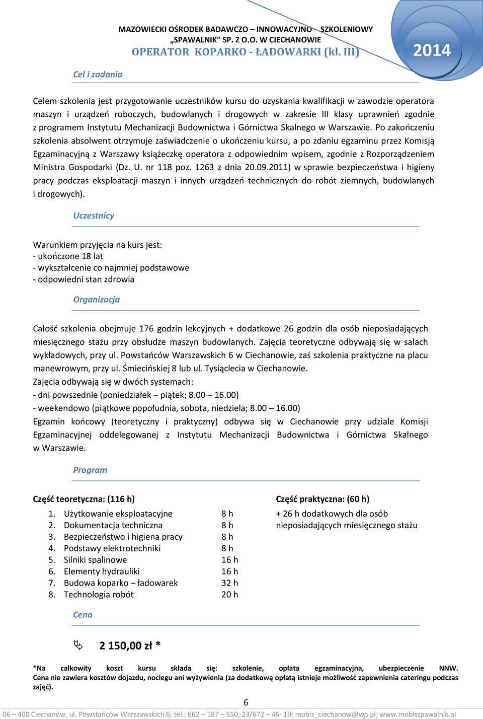 programem Instytutu Mechanizacji Budownictwa i Górnictwa Skalnego w Warszawie.