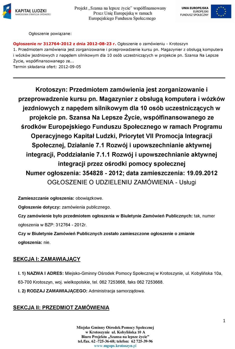 .. Termin składania ofert: 2012-09-05 Krotoszyn: Przedmiotem zamówienia jest zorganizowanie i przeprowadzenie kursu pn.