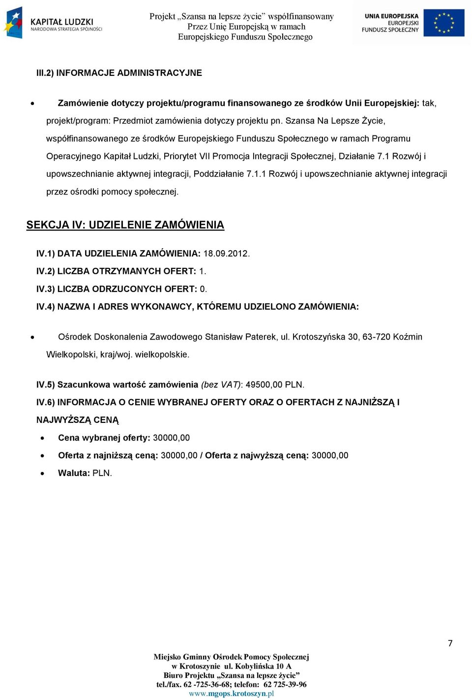 1 Rozwój i upowszechnianie aktywnej integracji, Poddziałanie 7.1.1 Rozwój i upowszechnianie aktywnej integracji przez ośrodki pomocy społecznej. SEKCJA IV: UDZIELENIE ZAMÓWIENIA IV.