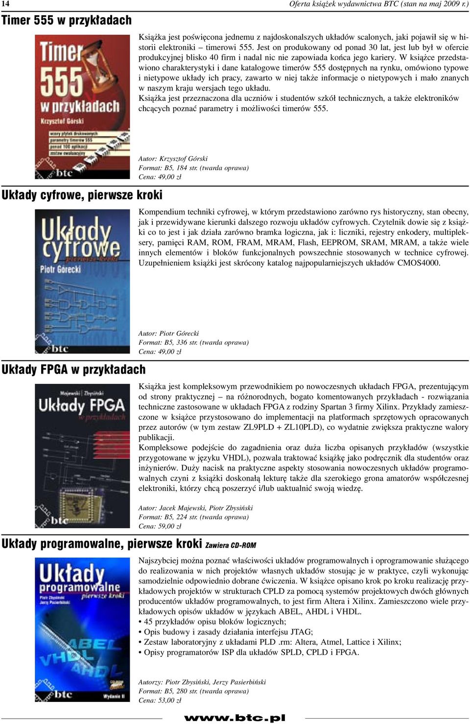 Jest on produkowany od ponad 30 lat, jest lub był w ofercie produkcyjnej blisko 40 firm i nadal nic nie zapowiada końca jego kariery.