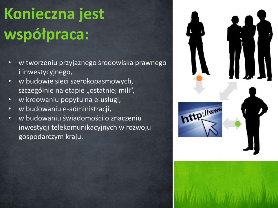 ostatniej mili, w kreowaniu popytu na e-usługi, w budowaniu e-administracji, w