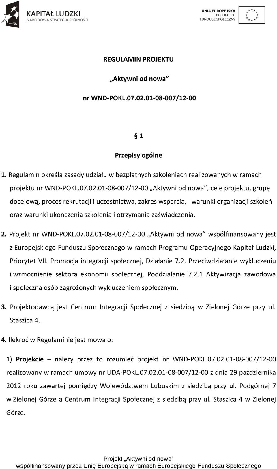 01-08-007/12-00 Aktywni od nowa, cele projektu, grupę docelową, proces rekrutacji i uczestnictwa, zakres wsparcia, warunki organizacji szkoleń oraz warunki ukończenia szkolenia i otrzymania