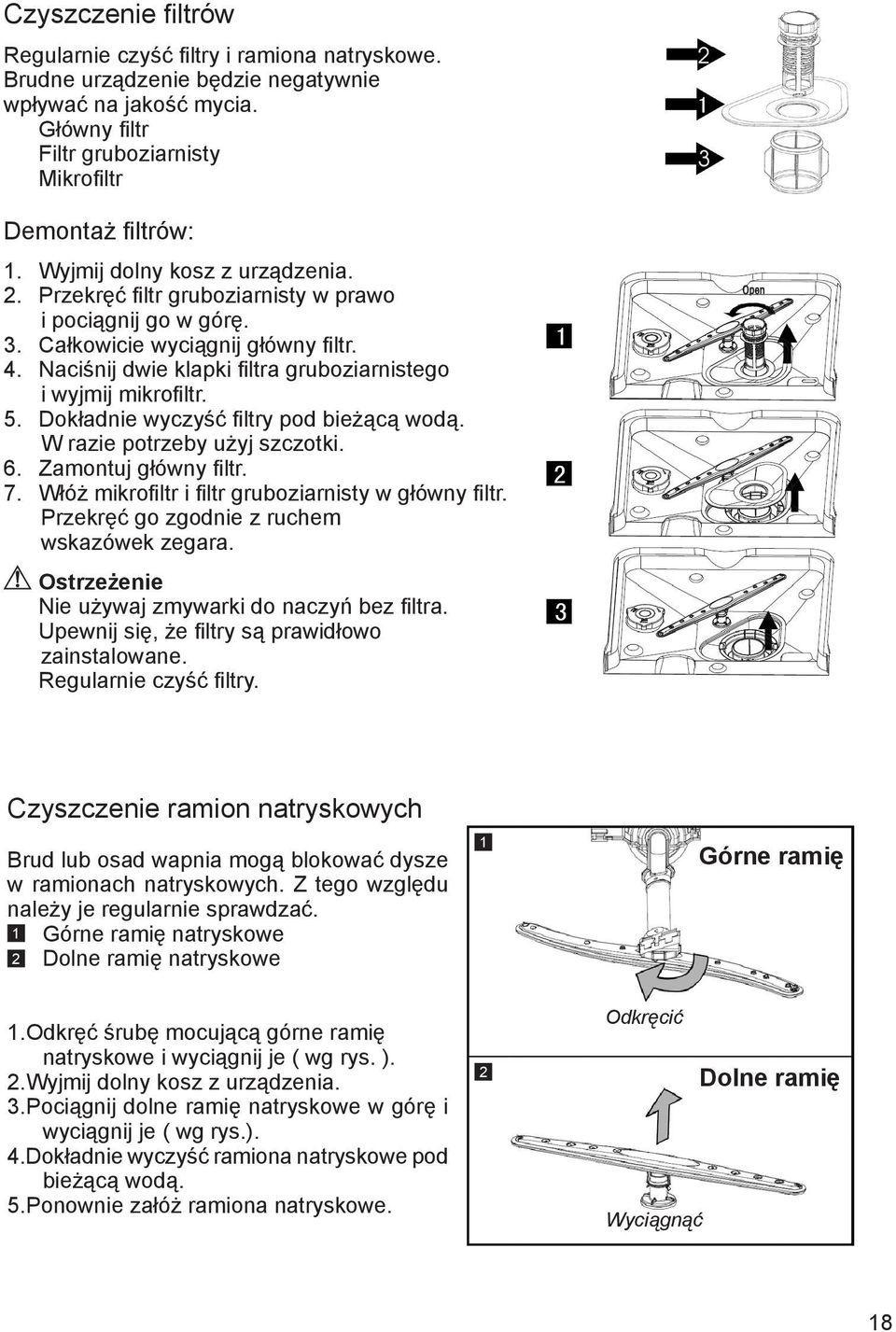 Naciśnij dwie klapki filtra gruboziarnistego i wyjmij mikrofiltr. 5. Dokładnie wyczyść filtry pod bieżącą wodą. W razie potrzeby użyj szczotki. 6. Zamontuj główny filtr. 7.