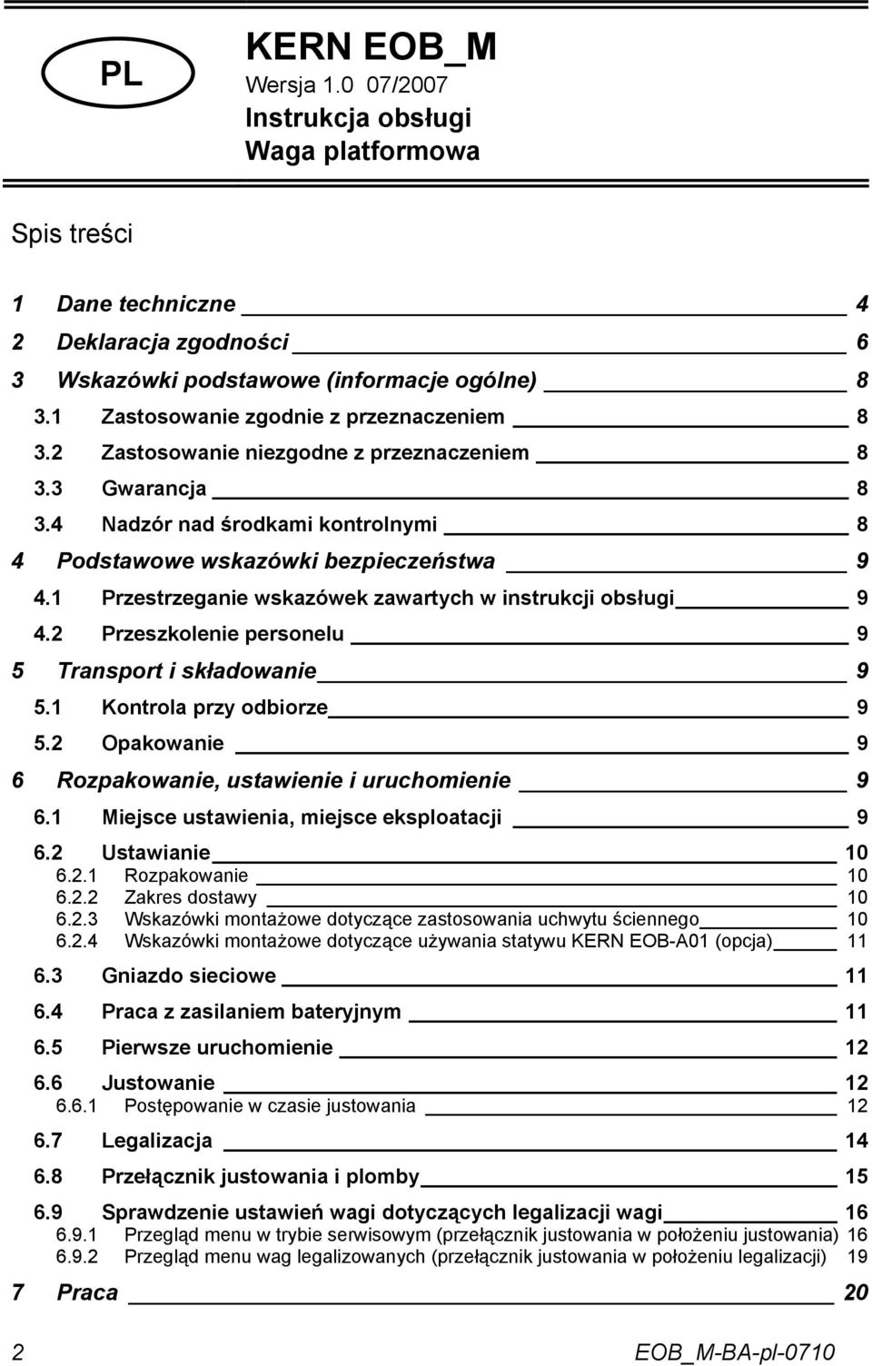 1 Przestrzeganie wskazówek zawartych w instrukcji obsługi 9 4.2 Przeszkolenie personelu 9 5 Transport i składowanie 9 5.1 Kontrola przy odbiorze 9 5.