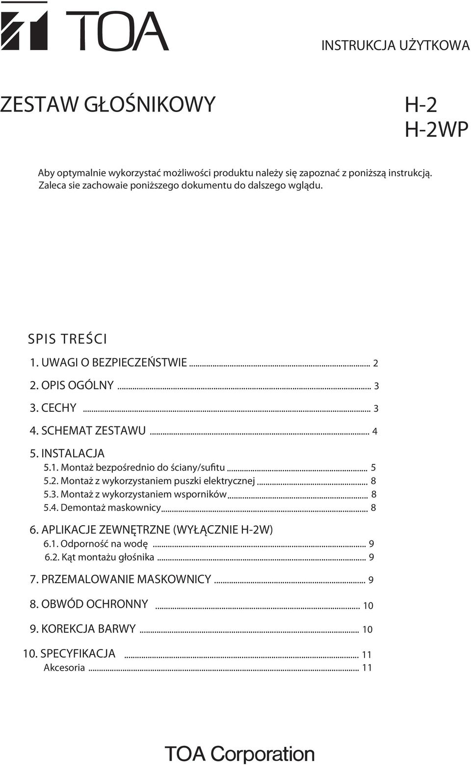 INSTALACJA Montaż bezpośrednio do ściany/sufitu... 5 5.2. Montaż z wykorzystaniem puszki elektrycznej... 8 5.3. Montaż z wykorzystaniem wsporników... 8 5.4. Demontaż maskownicy.