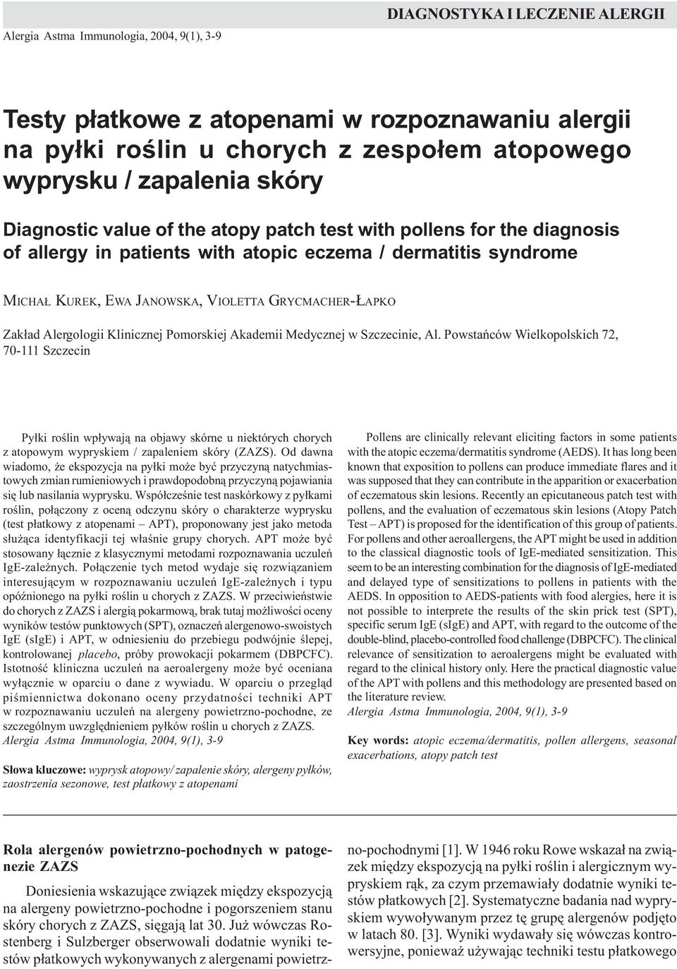 atopy patch test with pollens for the diagnosis of allergy in patients with atopic eczema / dermatitis syndrome MICHA KUREK, EWA JANOWSKA, VIOLETTA GRYCMACHER- APKO Zak³ad Alergologii Klinicznej