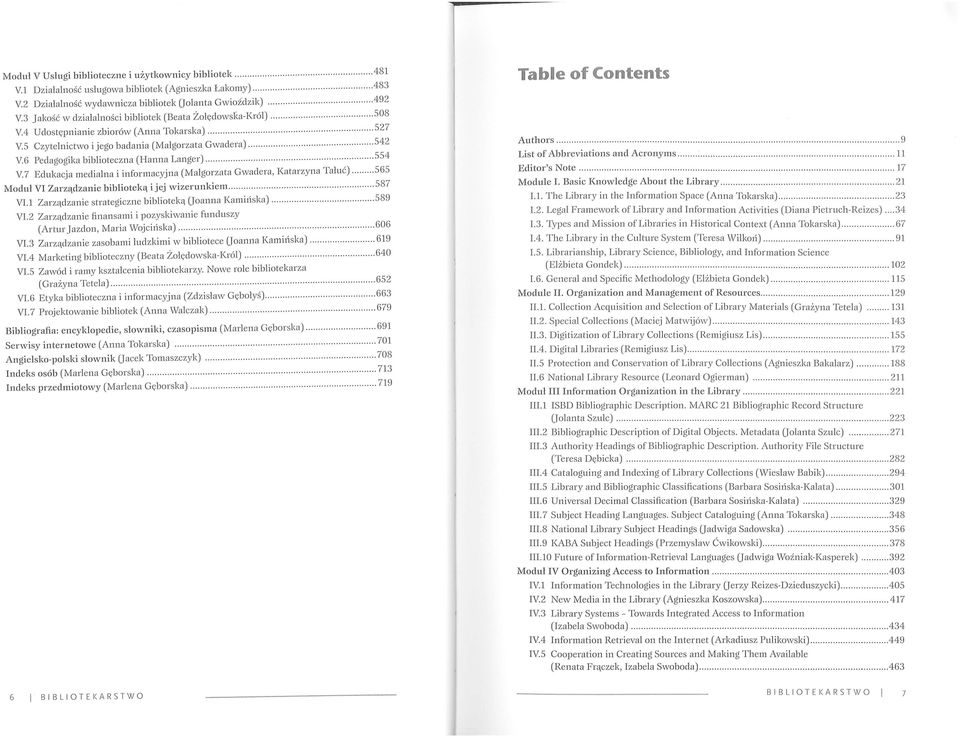 ......... 542 V6 Pedagogika biblioteczna (Hanna Langer)............... 554 V 7 Edukacja medialna i informacyjna (Malgorzata Gwadera, Katarzyna Taluć).