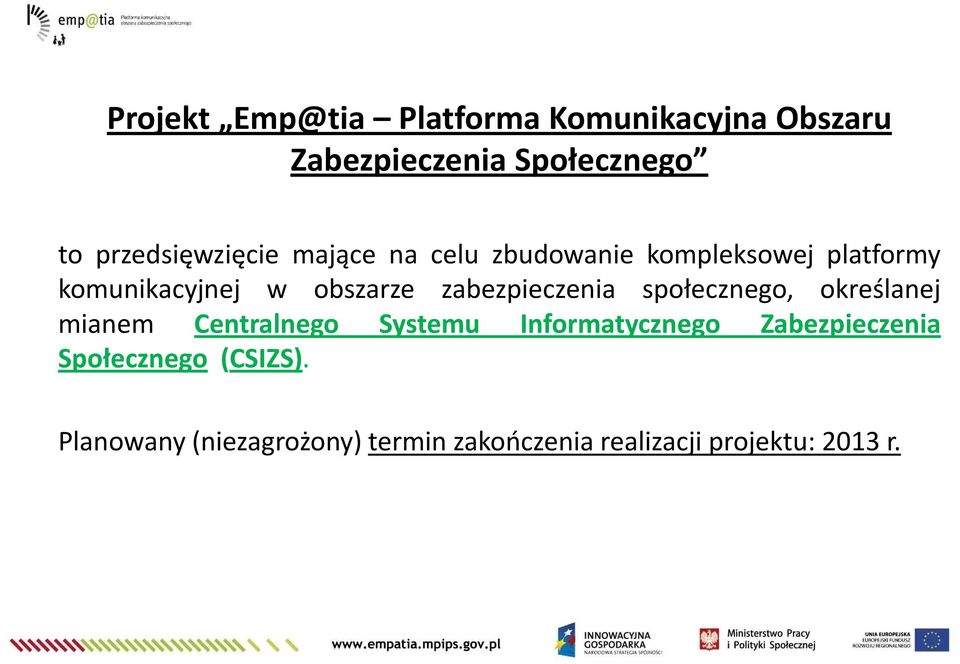 obszarze zabezpieczenia społecznego, określanej mianem Centralnego Systemu