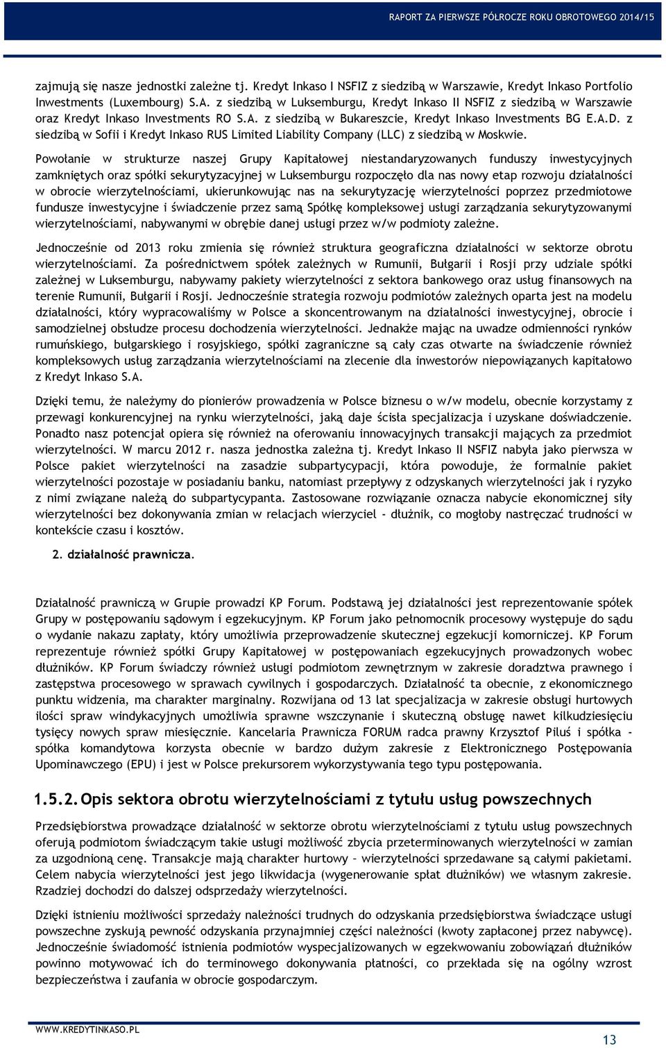 Grupa Kapitalowa Kredyt Inkaso Spolka Akcyjna W Warszawie Sprawozdanie Zarzadu Z Dzialalnosci Grupy Kapitalowej Kredyt Inkaso S A Pdf Free Download