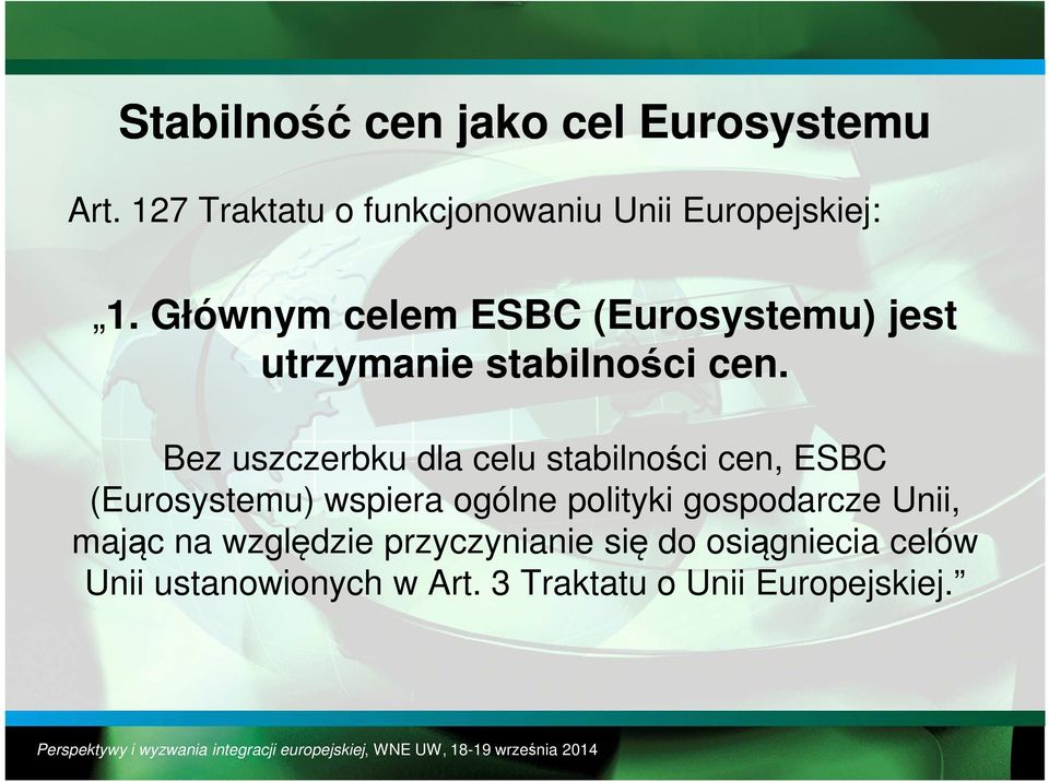 Bez uszczerbku dla celu stabilności cen, ESBC (Eurosystemu) wspiera ogólne polityki