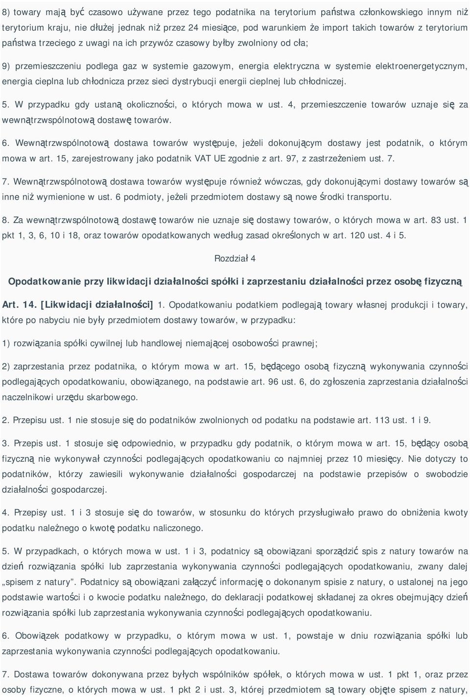 cieplna lub ch odnicza przez sieci dystrybucji energii cieplnej lub ch odniczej. 5. W przypadku gdy ustan okoliczno ci, o których mowa w ust.