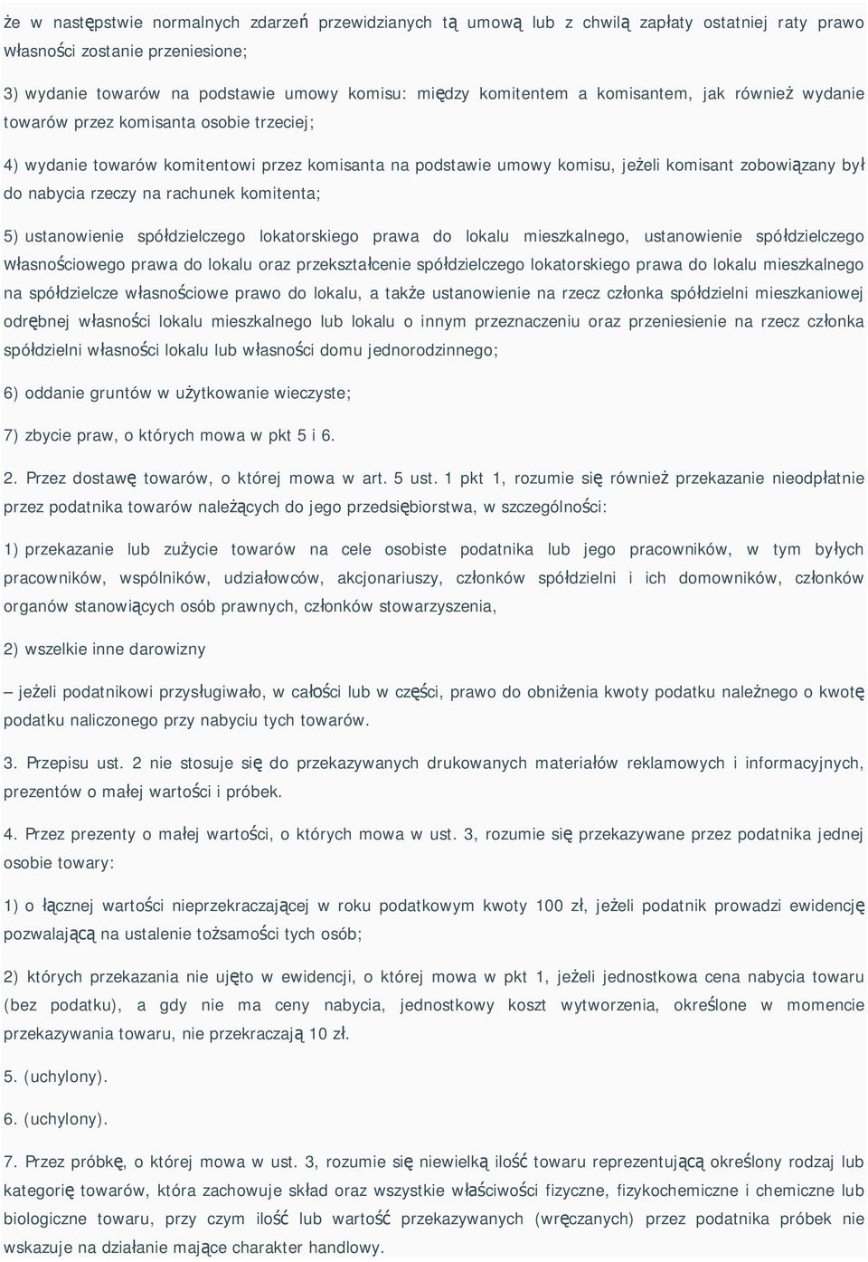 rachunek komitenta; 5) ustanowienie spó dzielczego lokatorskiego prawa do lokalu mieszkalnego, ustanowienie spó dzielczego asno ciowego prawa do lokalu oraz przekszta cenie spó dzielczego