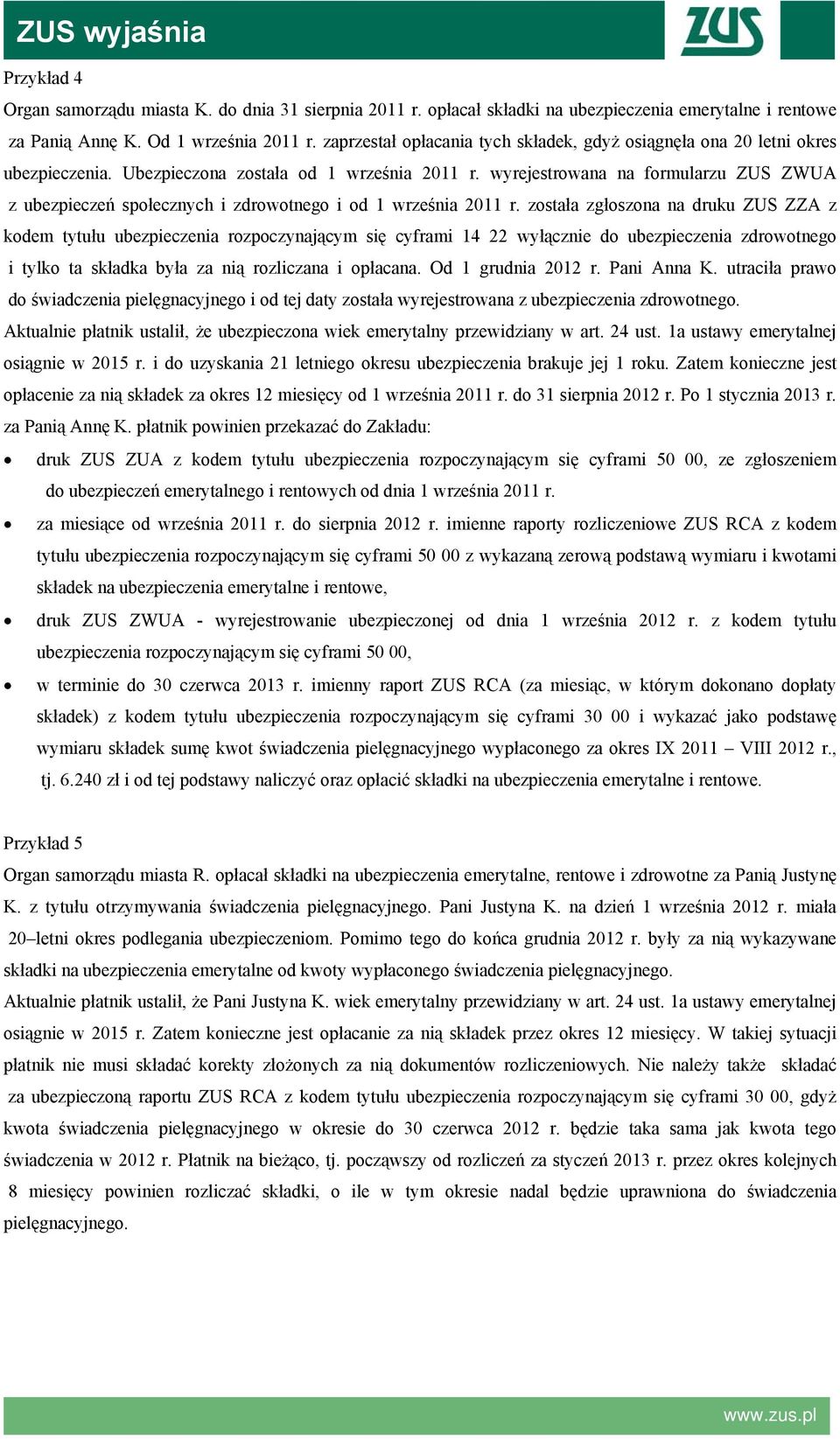 wyrejestrowana na formularzu ZUS ZWUA z ubezpieczeń społecznych i zdrowotnego i od 1 września 2011 r.