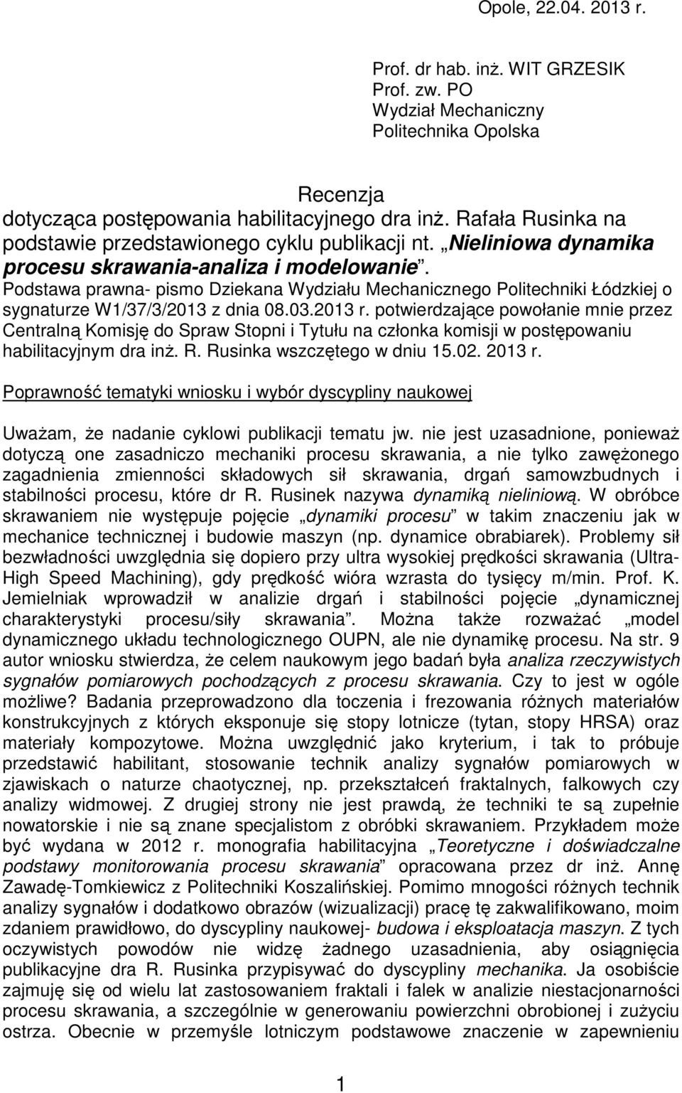 Podstawa prawna- pismo Dziekana Wydziału Mechanicznego Politechniki Łódzkiej o sygnaturze W1/37/3/2013 z dnia 08.03.2013 r.