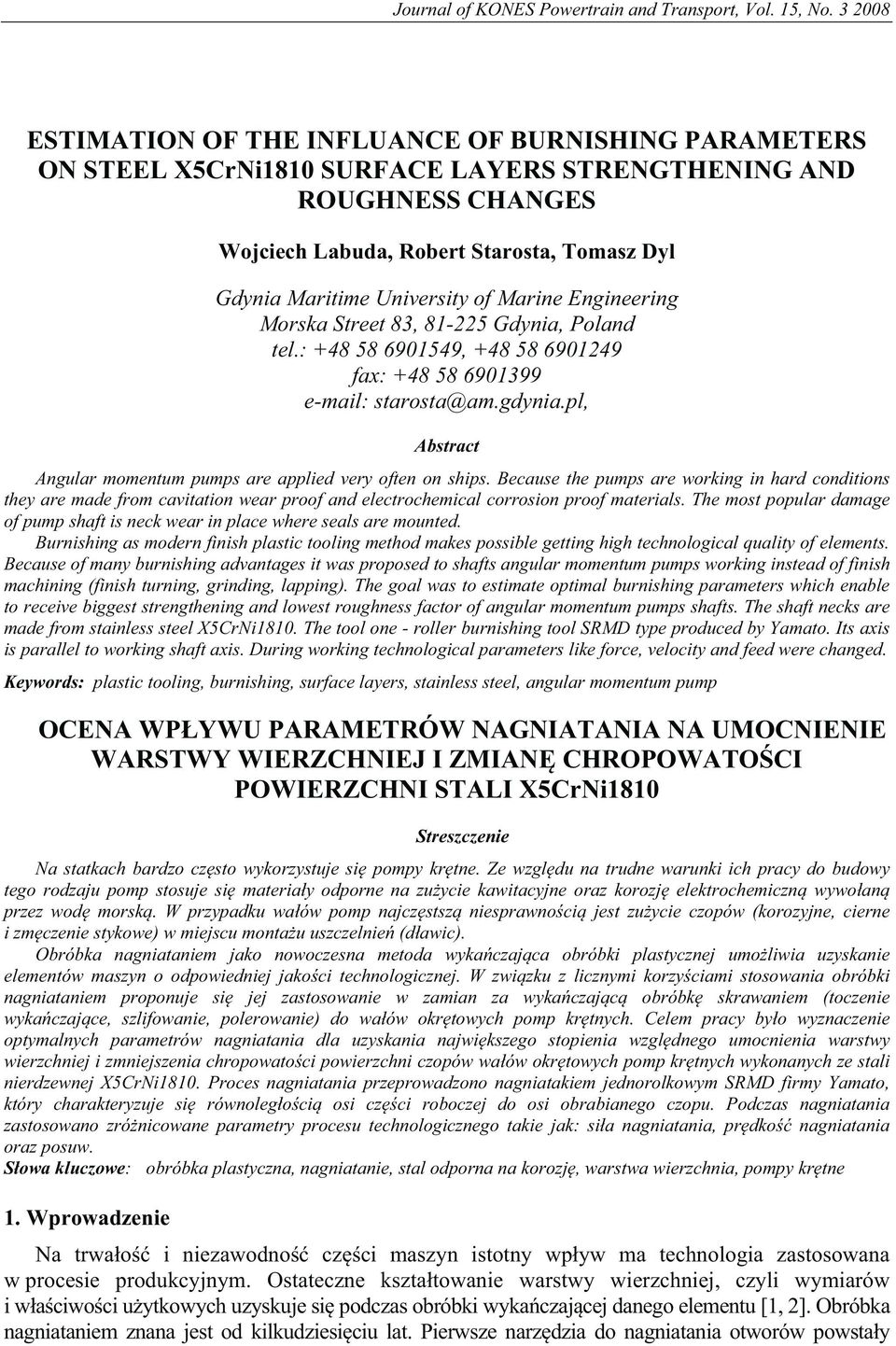University of Marine Engineering Morska Street 83, 81-225 Gdynia, Poland tel.: +48 58 6901549, +48 58 6901249 fax: +48 58 6901399 e-mail: starosta@am.gdynia.