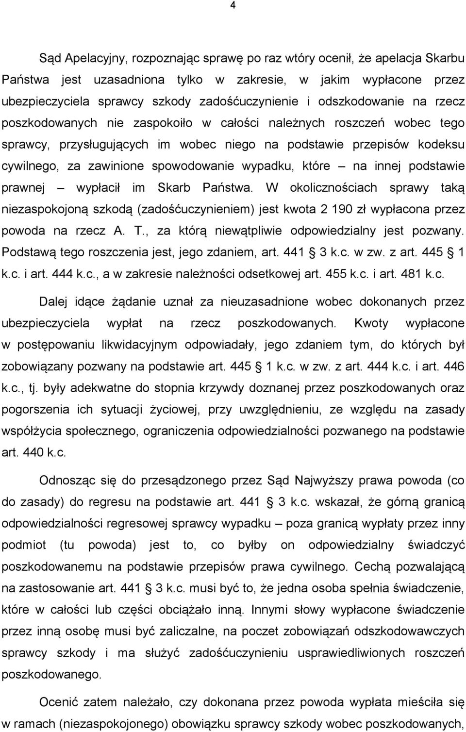 spowodowanie wypadku, które na innej podstawie prawnej wypłacił im Skarb Państwa.