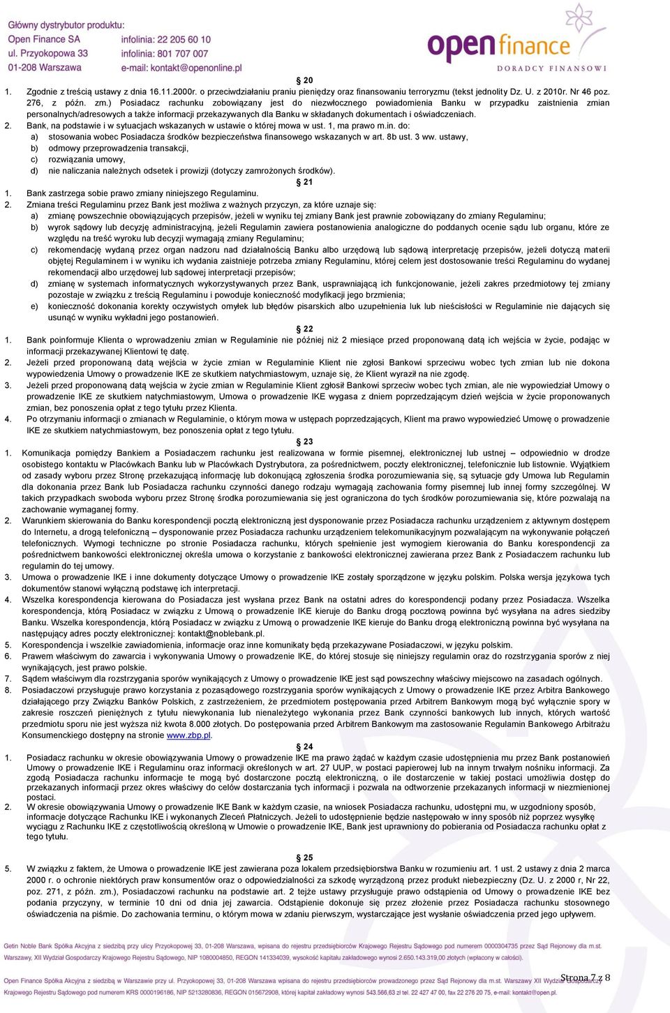 oświadczeniach. 2. Bank, na podstawie i w sytuacjach wskazanych w ustawie o której mowa w ust. 1, ma prawo m.in. do: a) stosowania wobec Posiadacza środków bezpieczeństwa finansowego wskazanych w art.