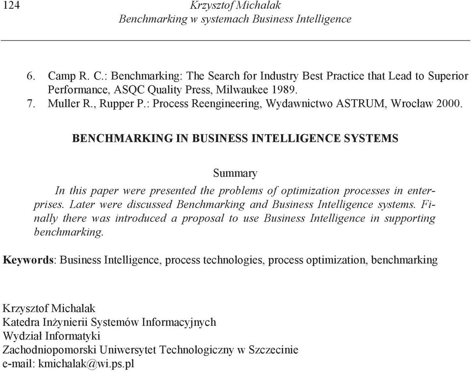 BENCHMARKING IN BUSINESS INTELLIGENCE SYSTEMS Summary In this paper were presented the problems of optimization processes in enterprises.