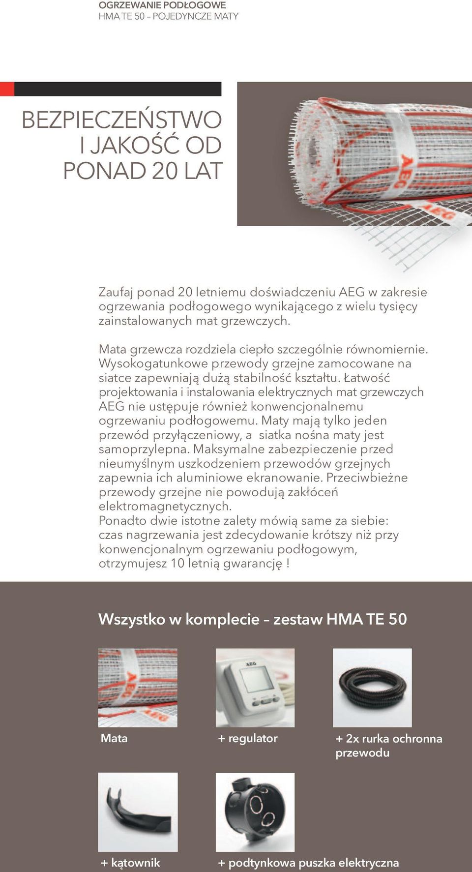 Łatwość projektowania i instalowania elektrycznych mat grzewczych AEG nie ustępuje również konwencjonalnemu ogrzewaniu podłogowemu.